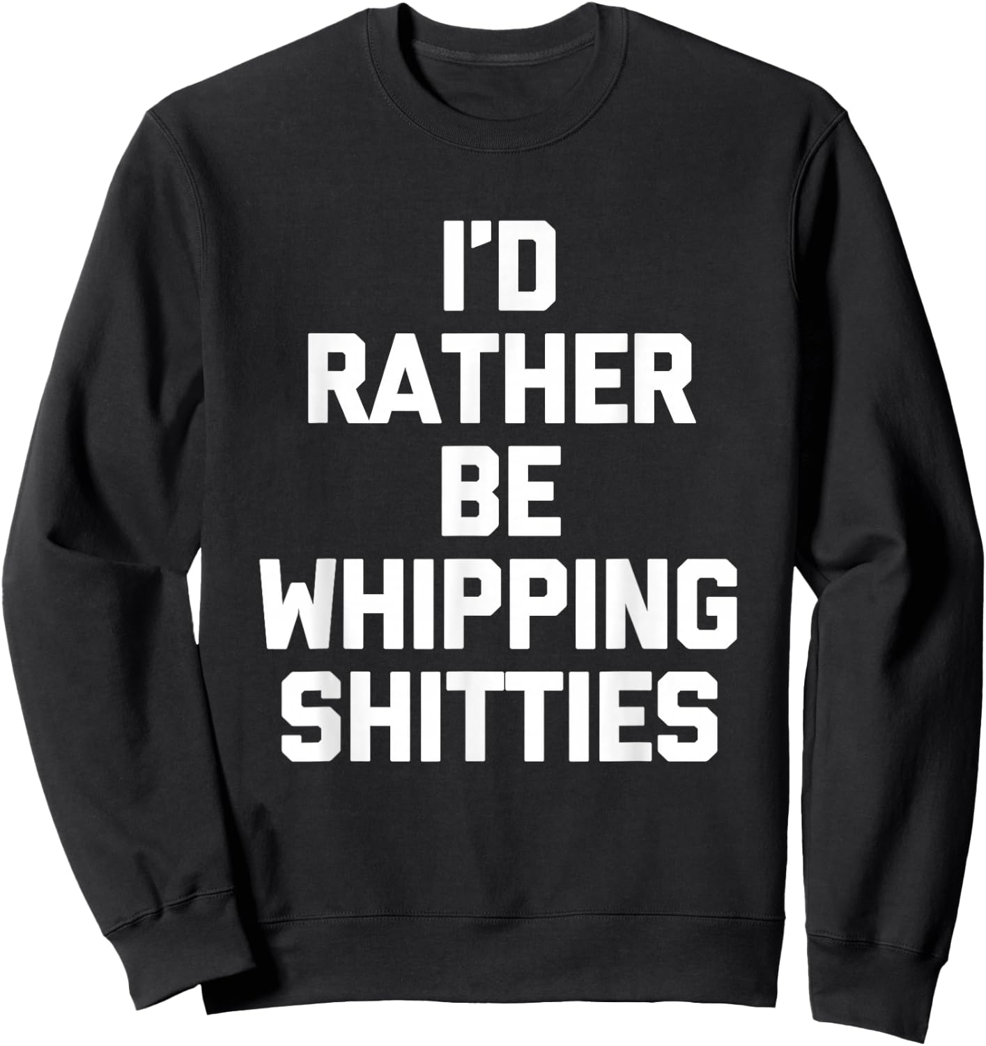 I'd Rather Be Whipping Shitties - Minnesotan Funny Minnesota Sweatshirt - Sweatshirt | Black