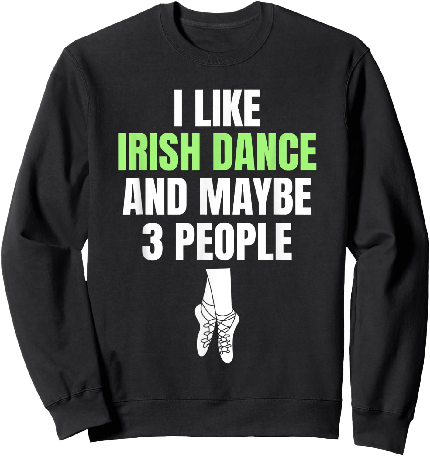Irish Dance Introverted Festival Ceili Stepdance Dancer Sweatshirt - Sweatshirt | Black