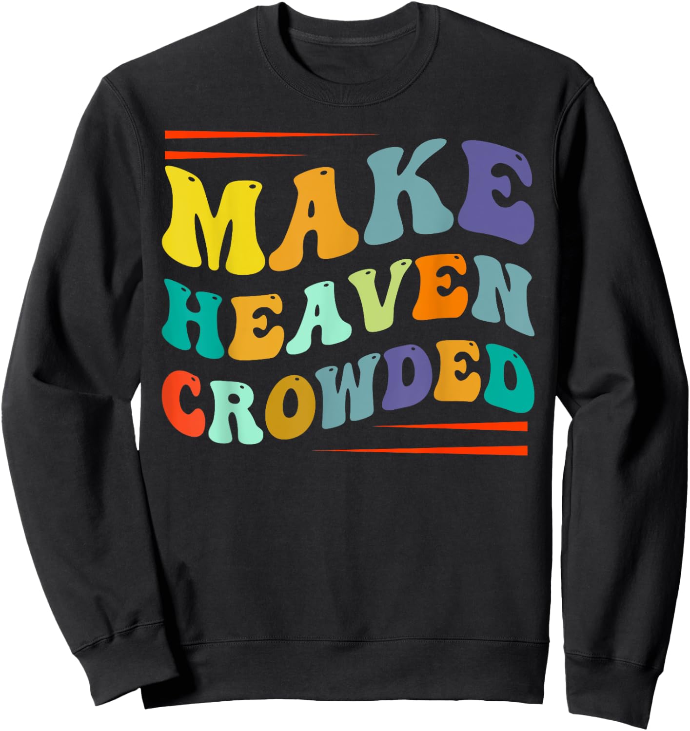 Make Heaven Crowded - Religion Bible Verse Sweatshirt - Sweatshirt | Black