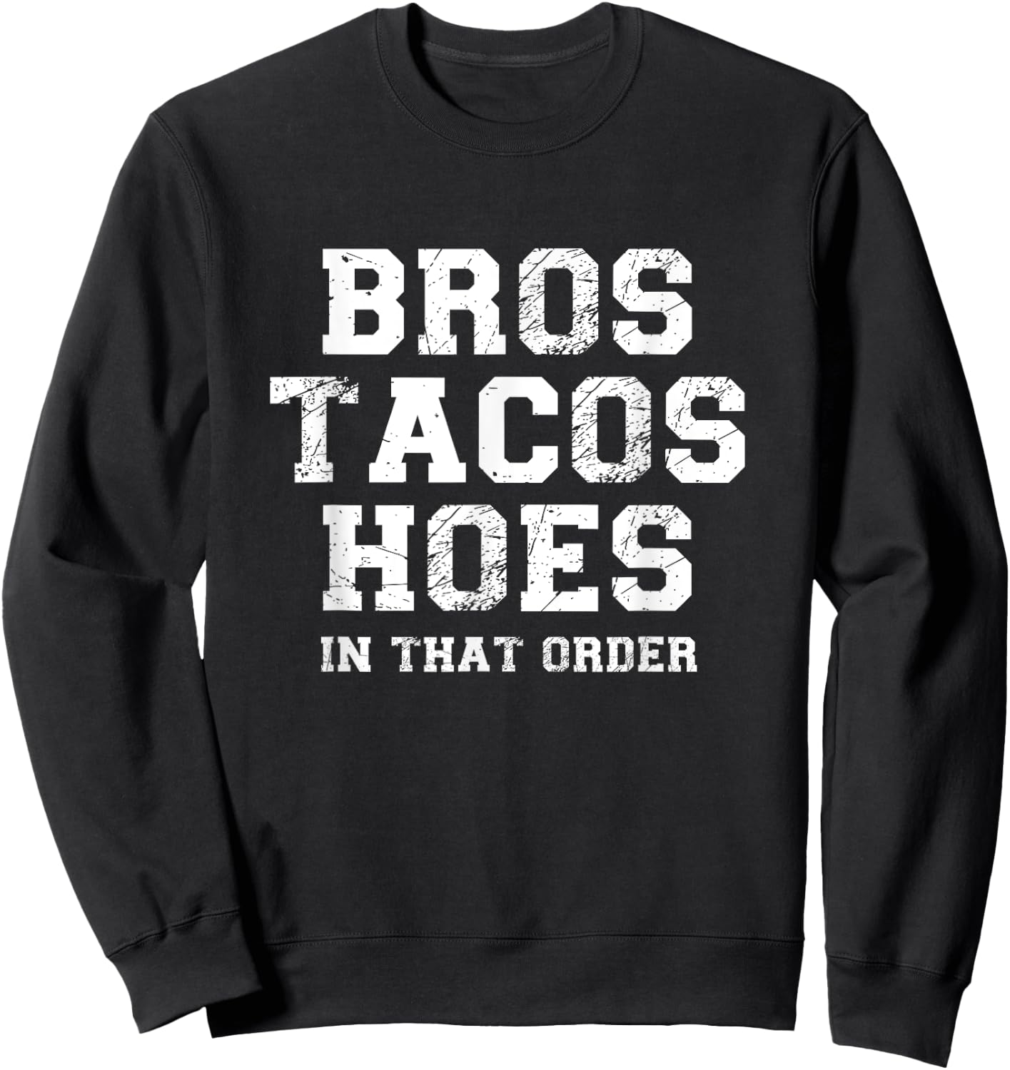 Bros Before Hoes Taco Joke Bro Taco Hoes Code Bro Humor Sweatshirt - Sweatshirt | Black