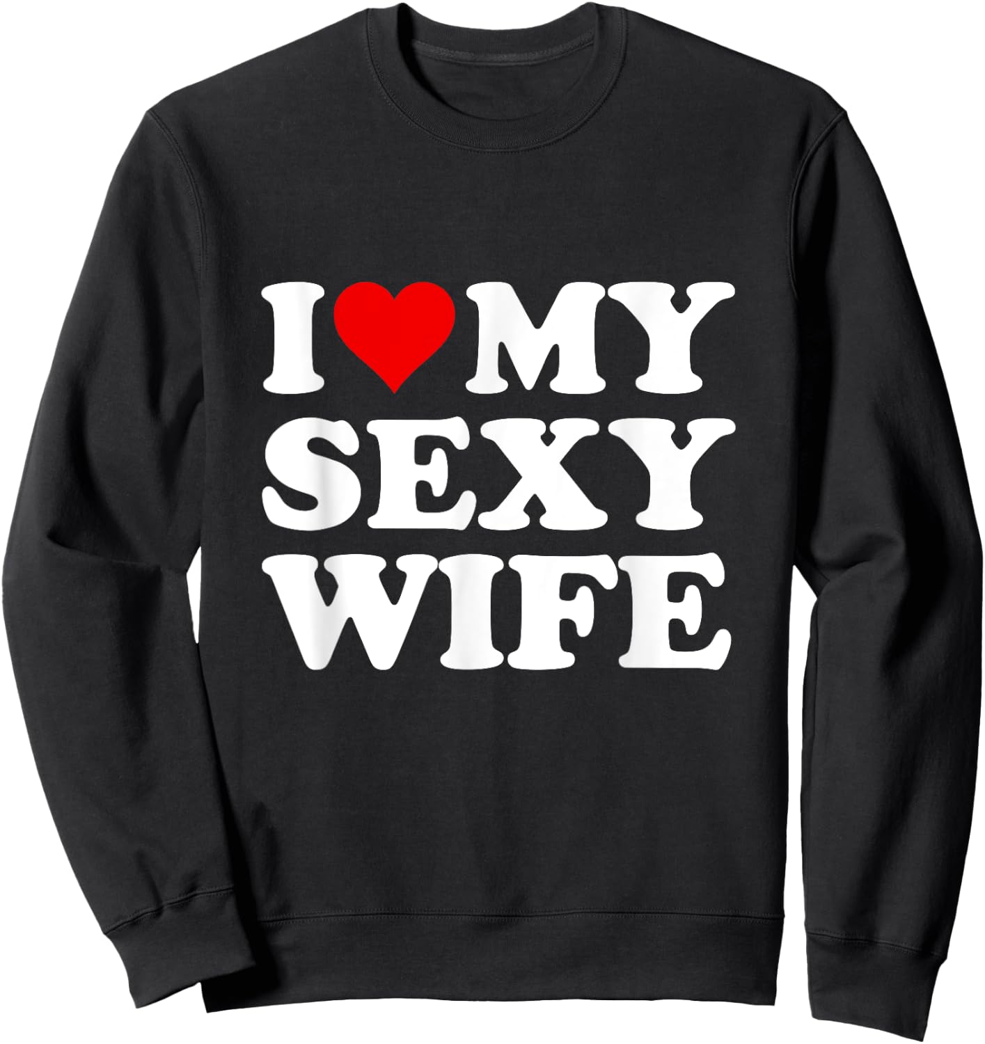 Red Heart I Love My Sexy Wife Sweatshirt - Sweatshirt | Black