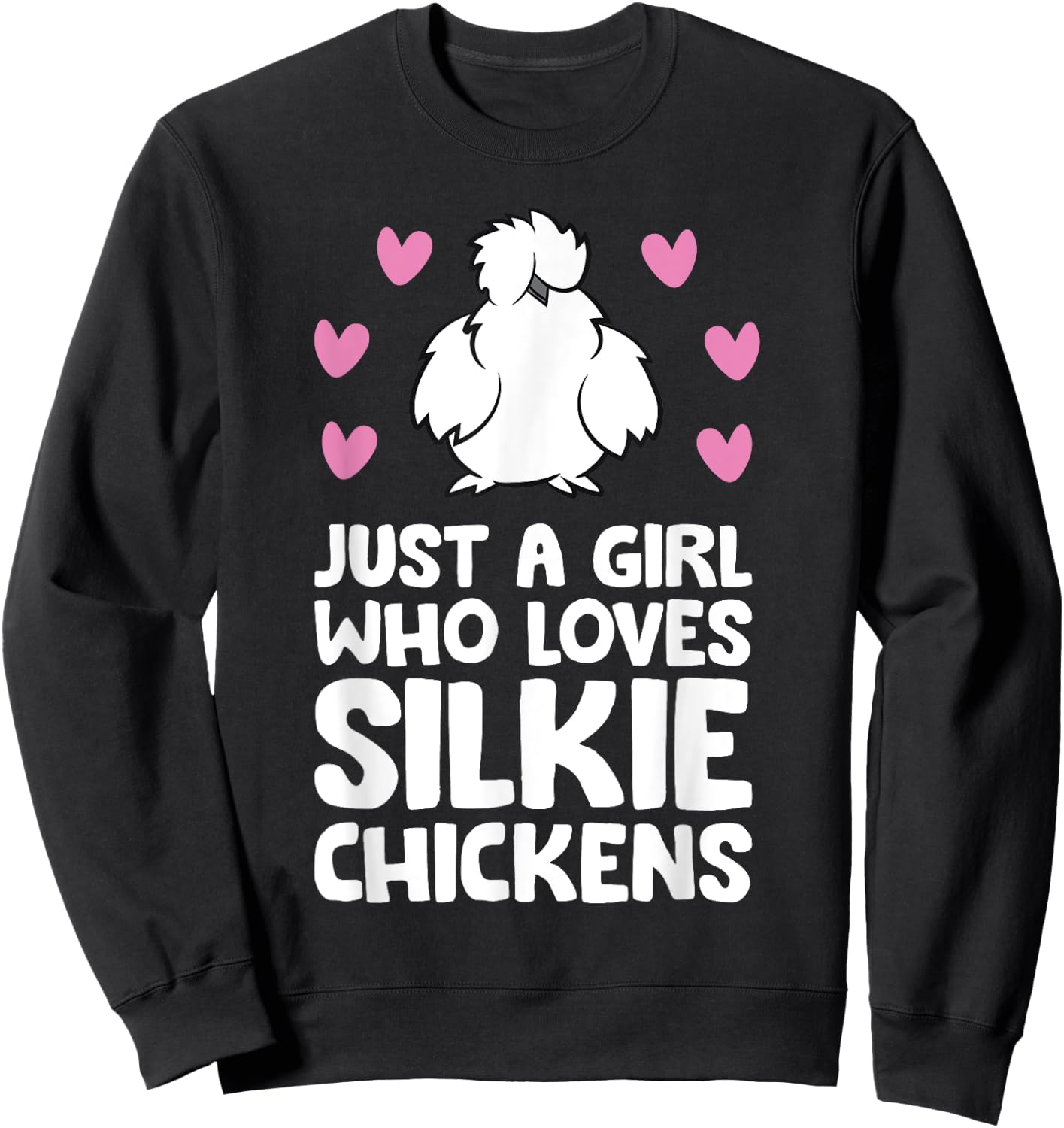 Just A Girl Who Loves Silkie Chickens Sweatshirt - Sweatshirt | Black
