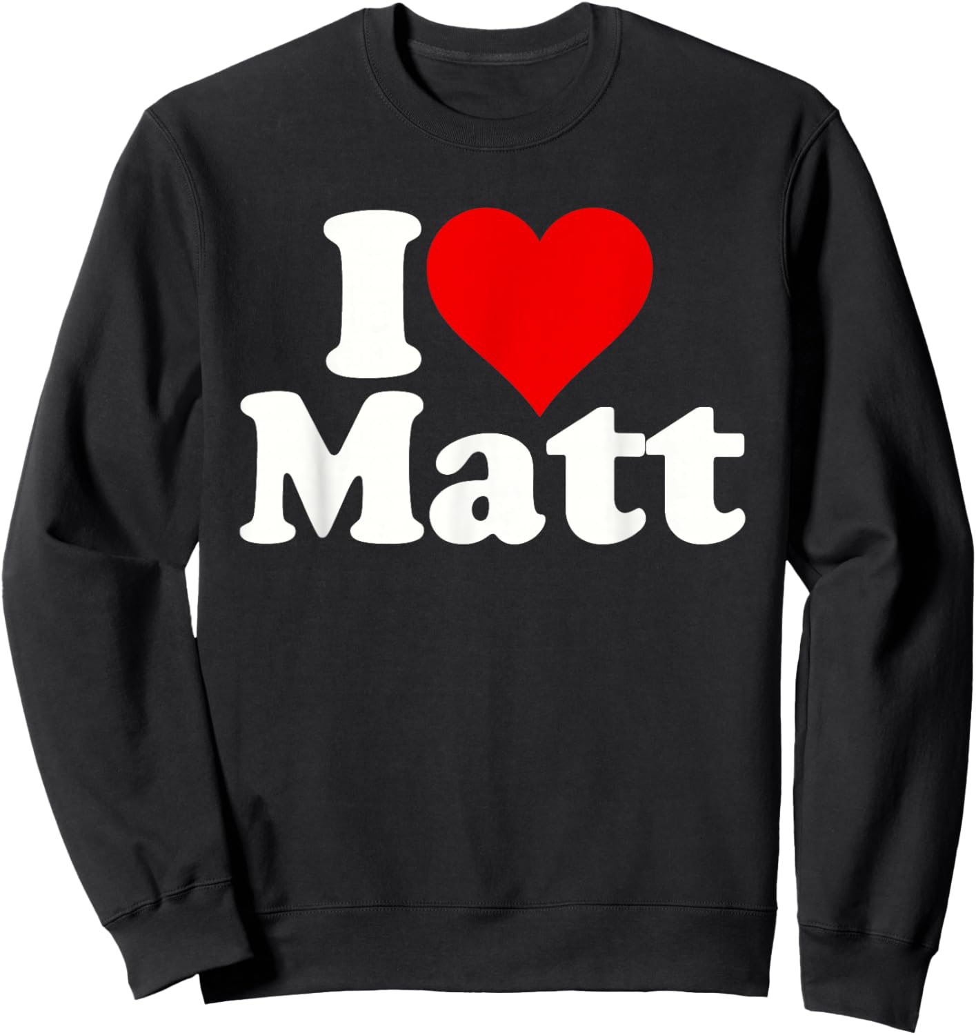 I Love Heart Matt Matthew Sweatshirt - Sweatshirt | Black