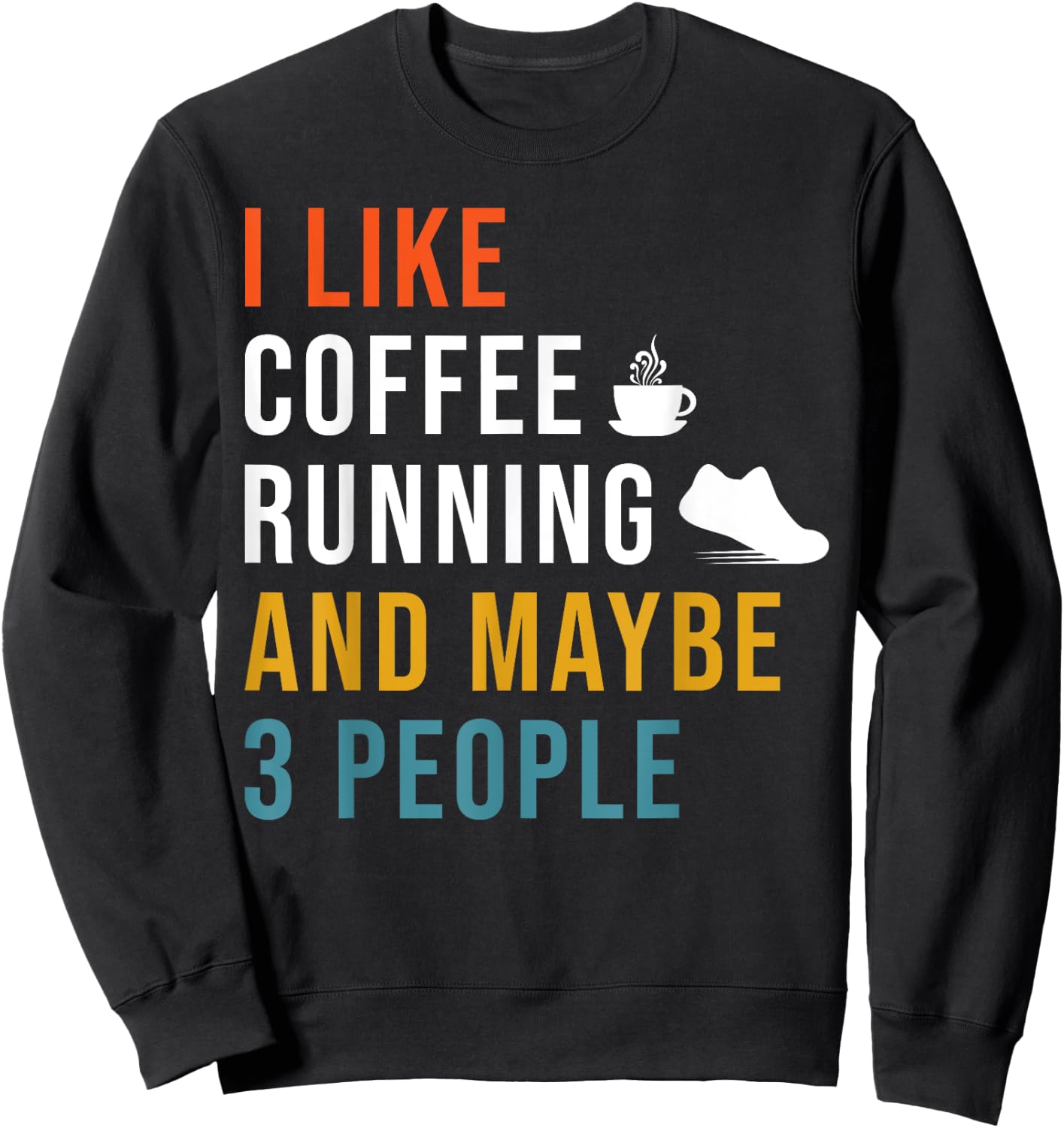 Funny I Like Coffee Running & Maybe 3 People Runner Caffeine Sweatshirt - Sweatshirt | Black