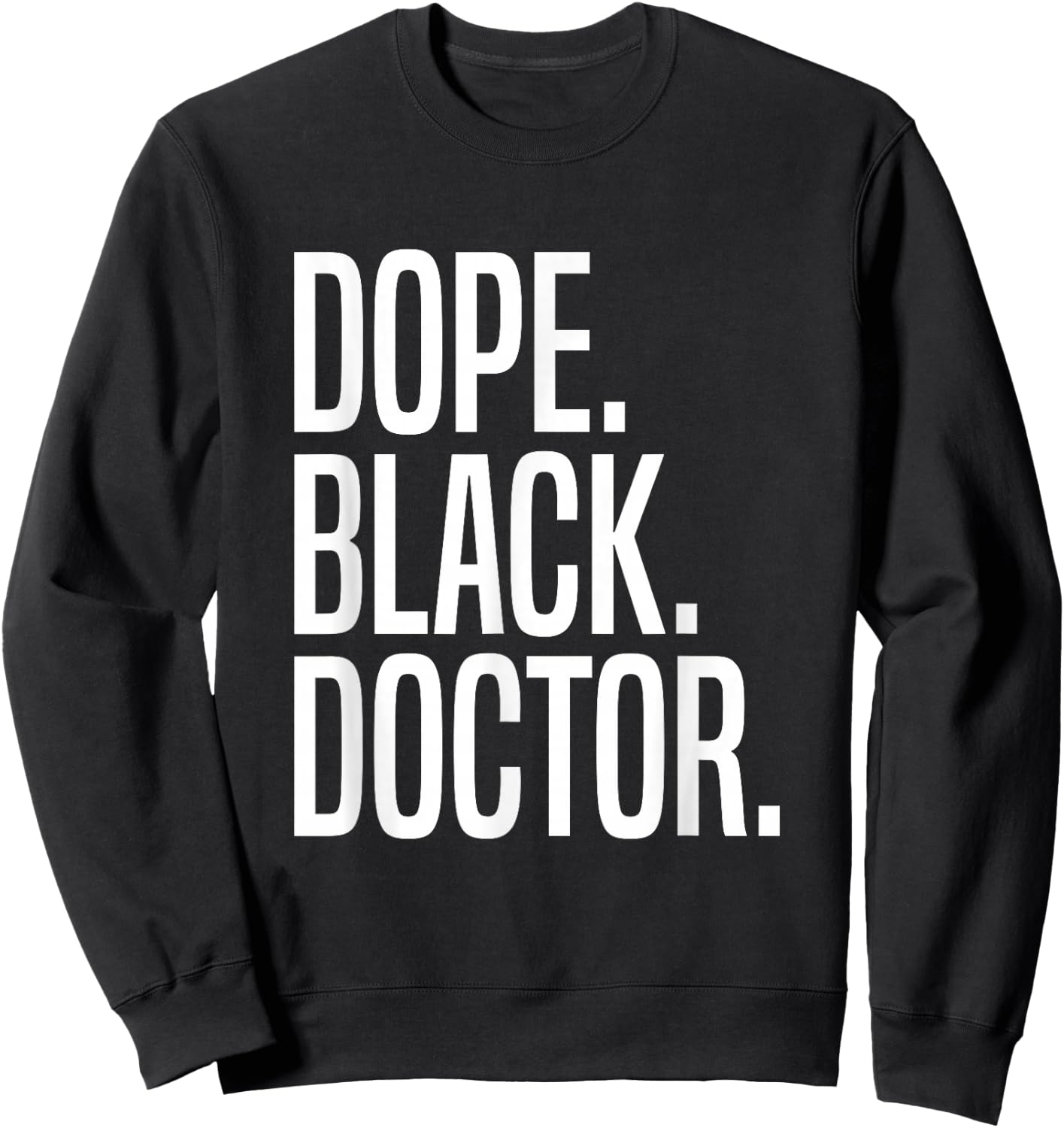Dope Black Doctor Sweatshirt - Sweatshirt | Black