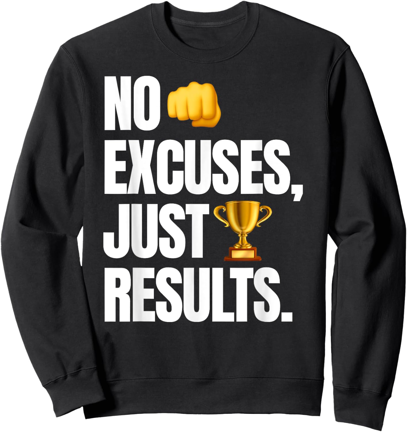 No Excuses, Just Results - Funny Gym Motivation Sweatshirt - Sweatshirt | Black