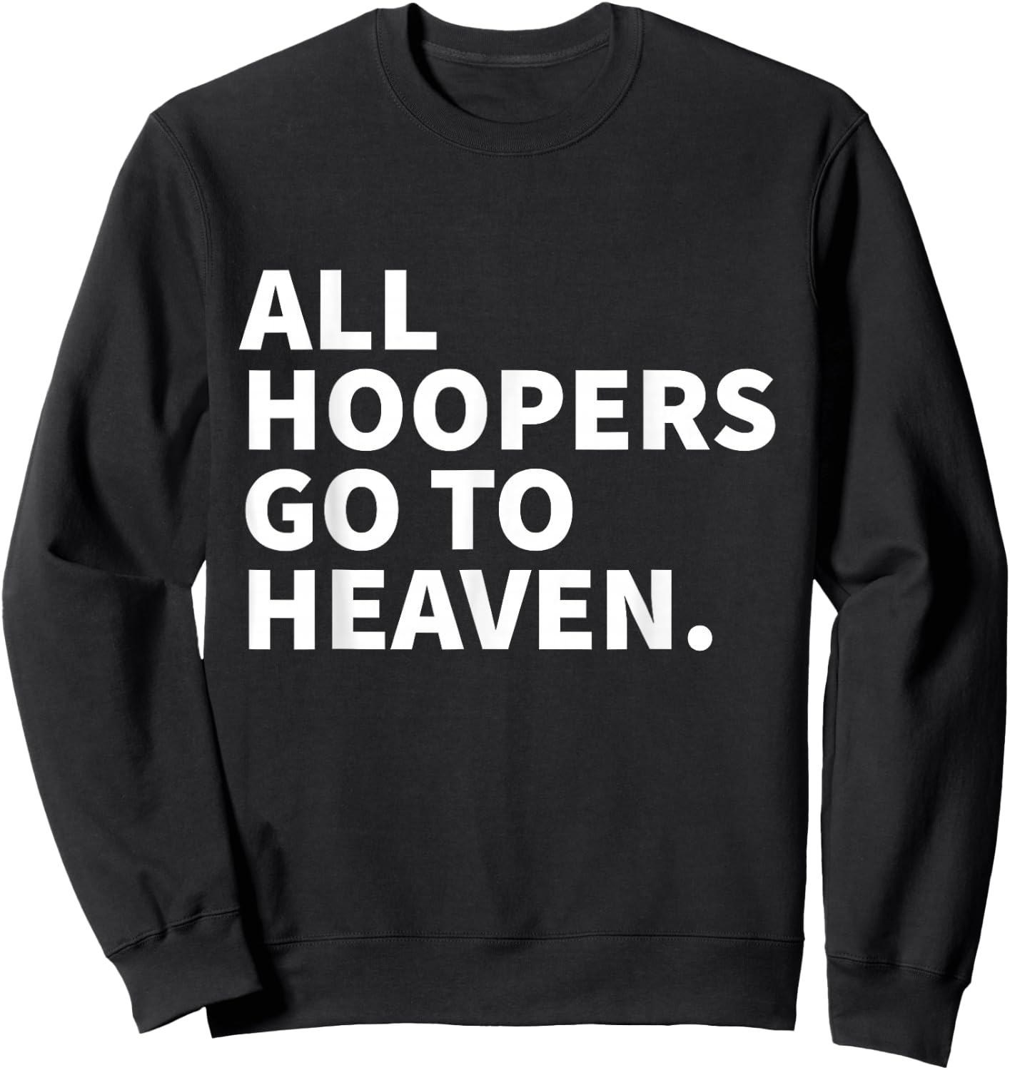All Hoopers Go To Heaven - Basketball Sweatshirt - Sweatshirt | Black