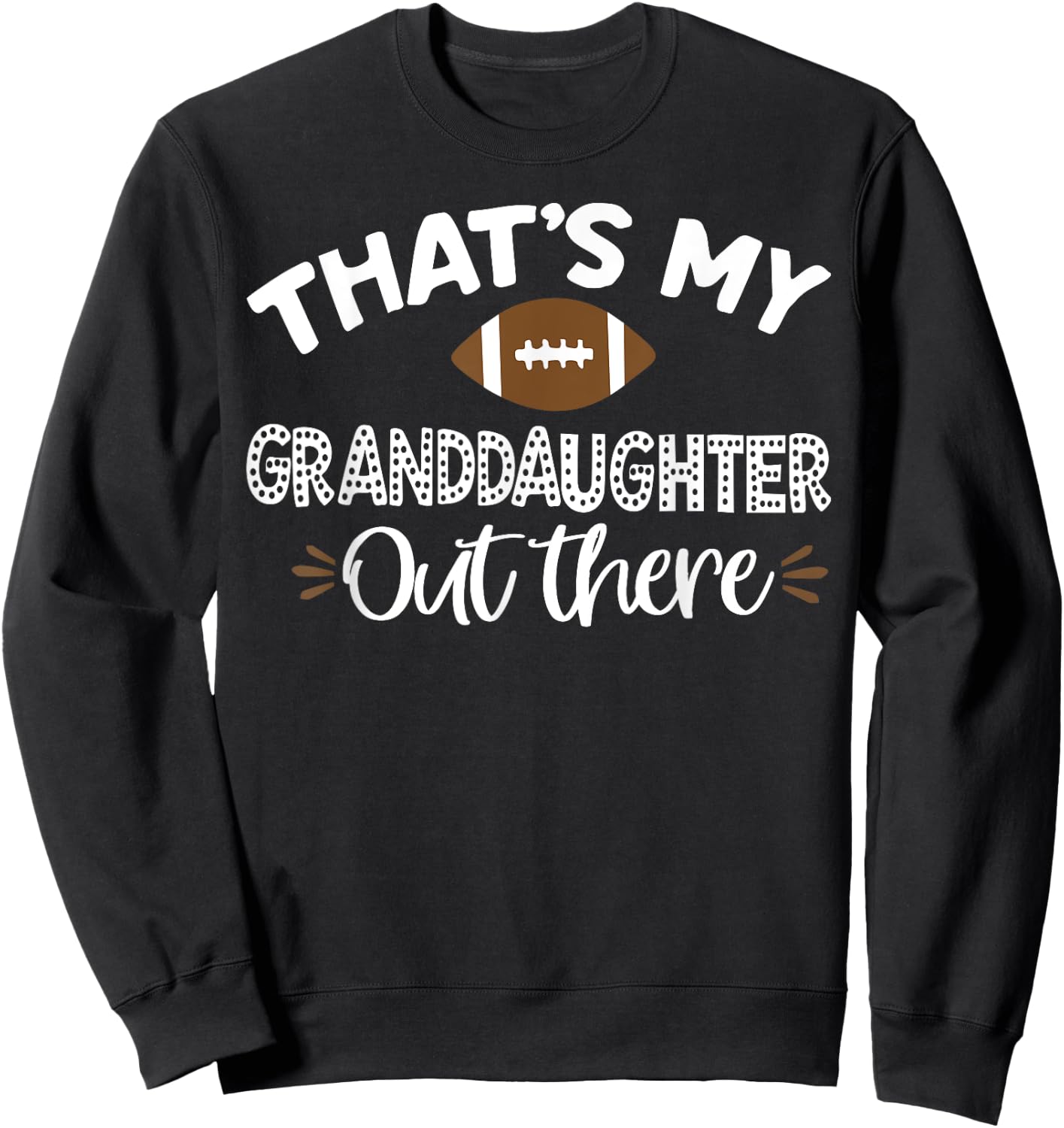 That's My Granddaughter Out There Football Funny Grandma Sweatshirt - Sweatshirt | Black