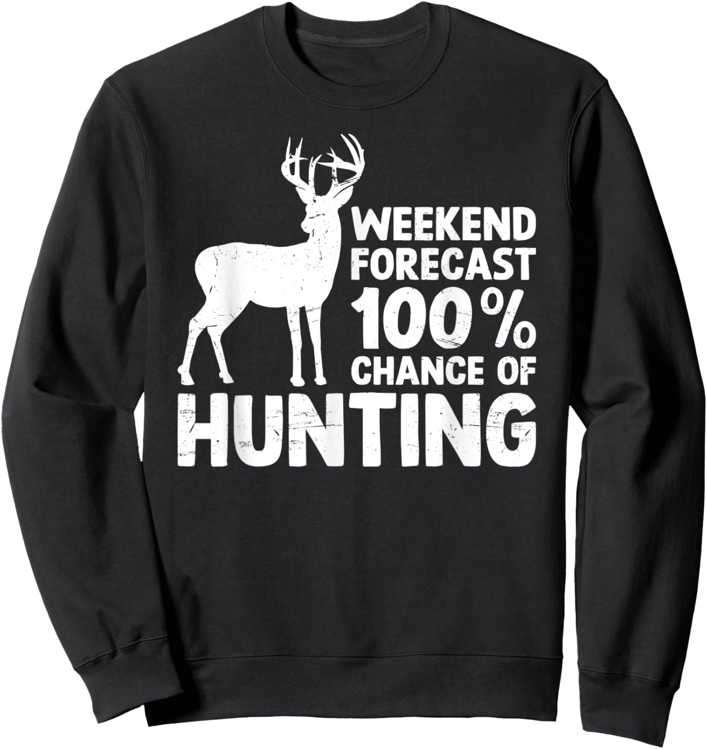 Deer Hunting Shirt Funny Hunter Weekend Forecast Hunting Sweatshirt - Sweatshirt | Black