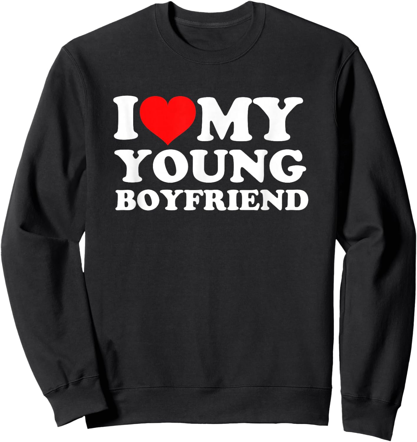 I Love My Young Boyfriend Sweatshirt - Sweatshirt | Black