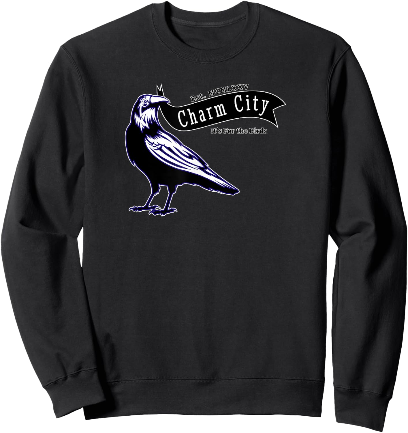 For the Birds A Baltimore Maryland Charm City Pride Novelty Sweatshirt - Sweatshirt | Black