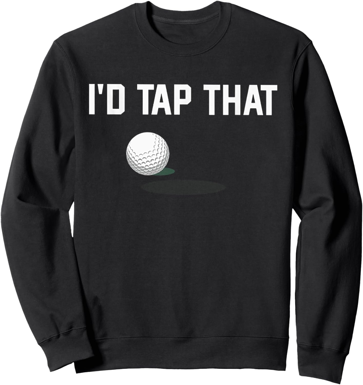I'd Tap That Funny Golf Sweatshirt - Sweatshirt | Black