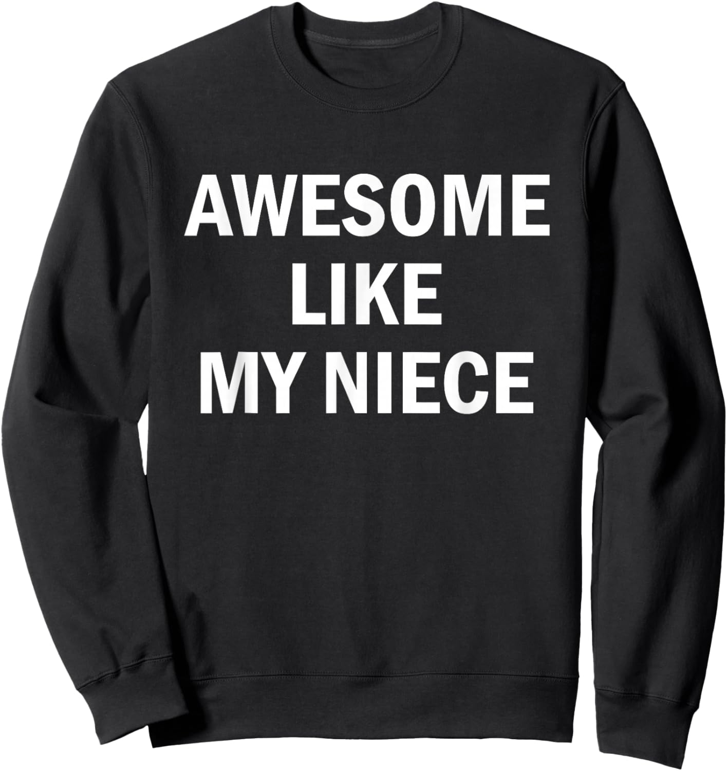 Awesome Like My Niece Sweatshirt - Sweatshirt | Black