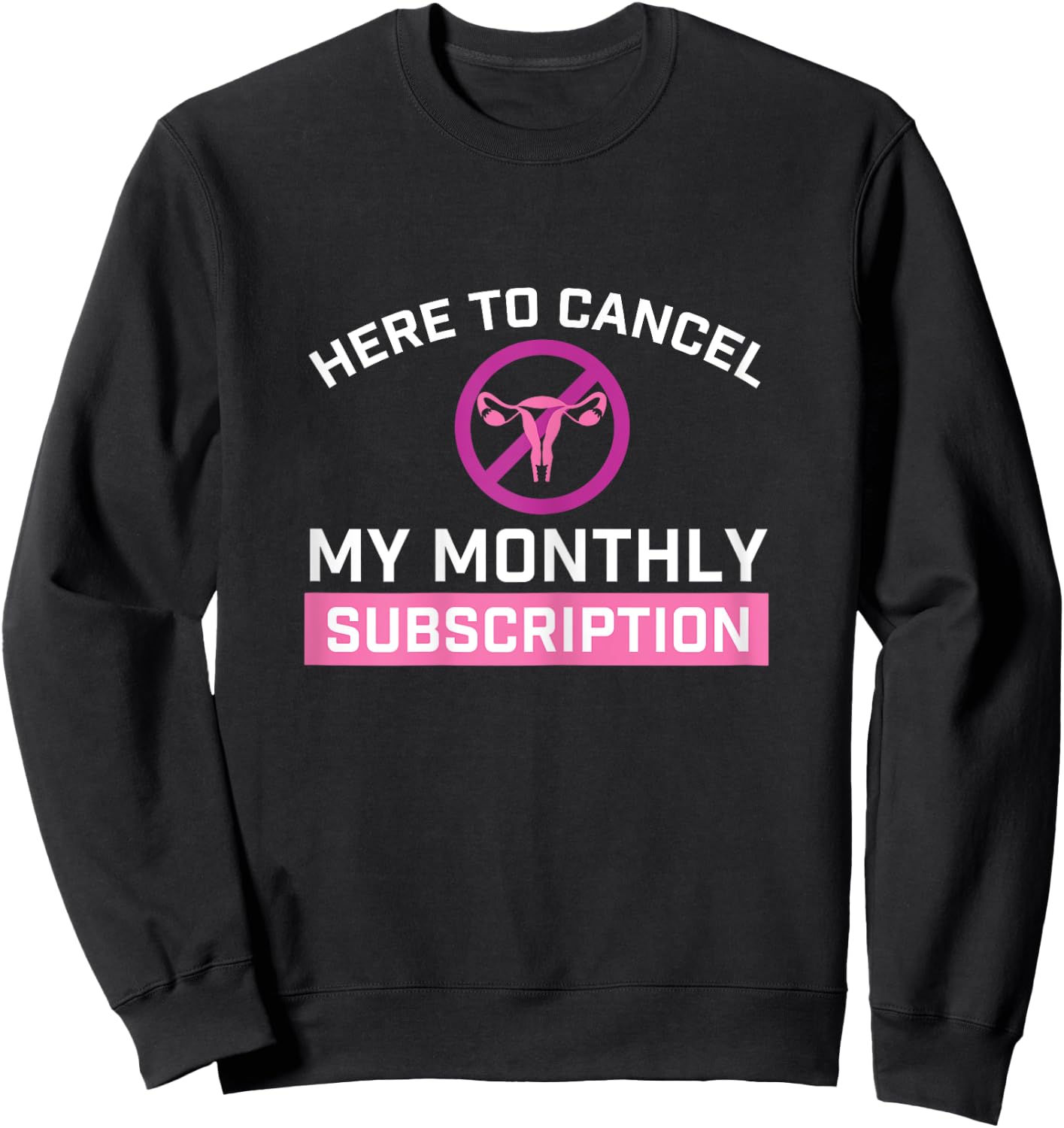 Cancel My Monthly Subscription - Hysterectomy Uterus Surgery Sweatshirt - Sweatshirt | Black