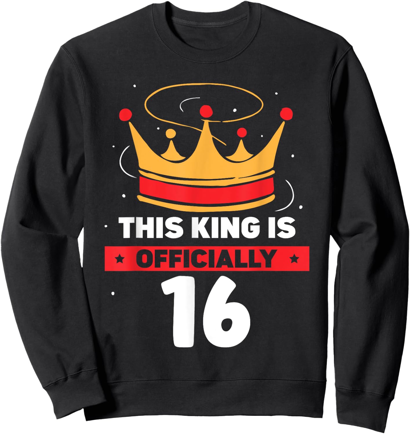 This King Is Officially 16 Celebrate Old Age Year Birthday Sweatshirt - Sweatshirt | Black