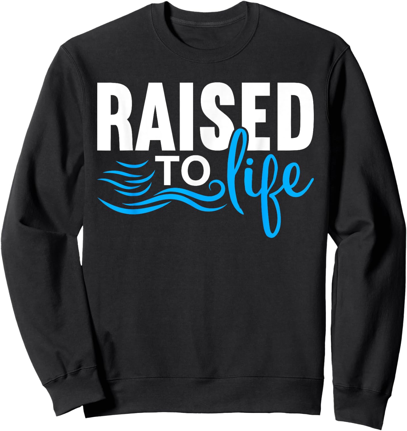 Raised To Life Shirt Baptism Shirt Jesus God Christian Sweatshirt - Sweatshirt | Black