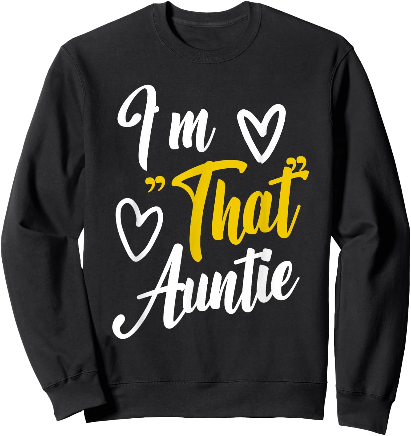 I'm That Auntie Funny Mother's Day Grandma Best Aunt Sweatshirt - Sweatshirt | Black