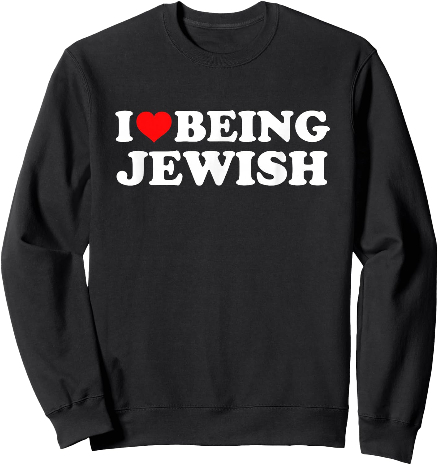 I Love Being Jewish Sweatshirt - Sweatshirt | Black