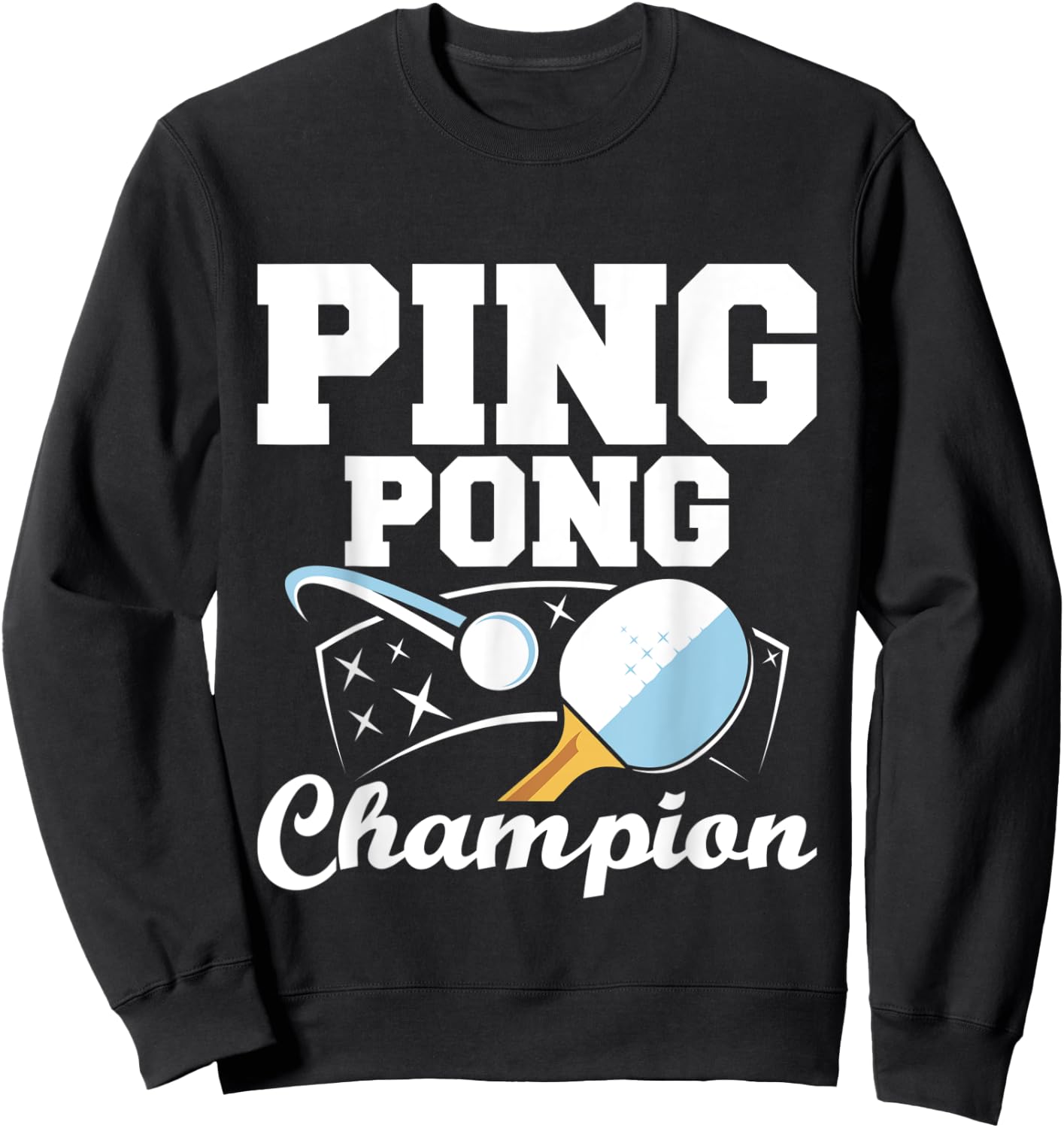 Ping Pong Champion - Table Tennis Sports Paddle Ball Games Sweatshirt - Sweatshirt | Black