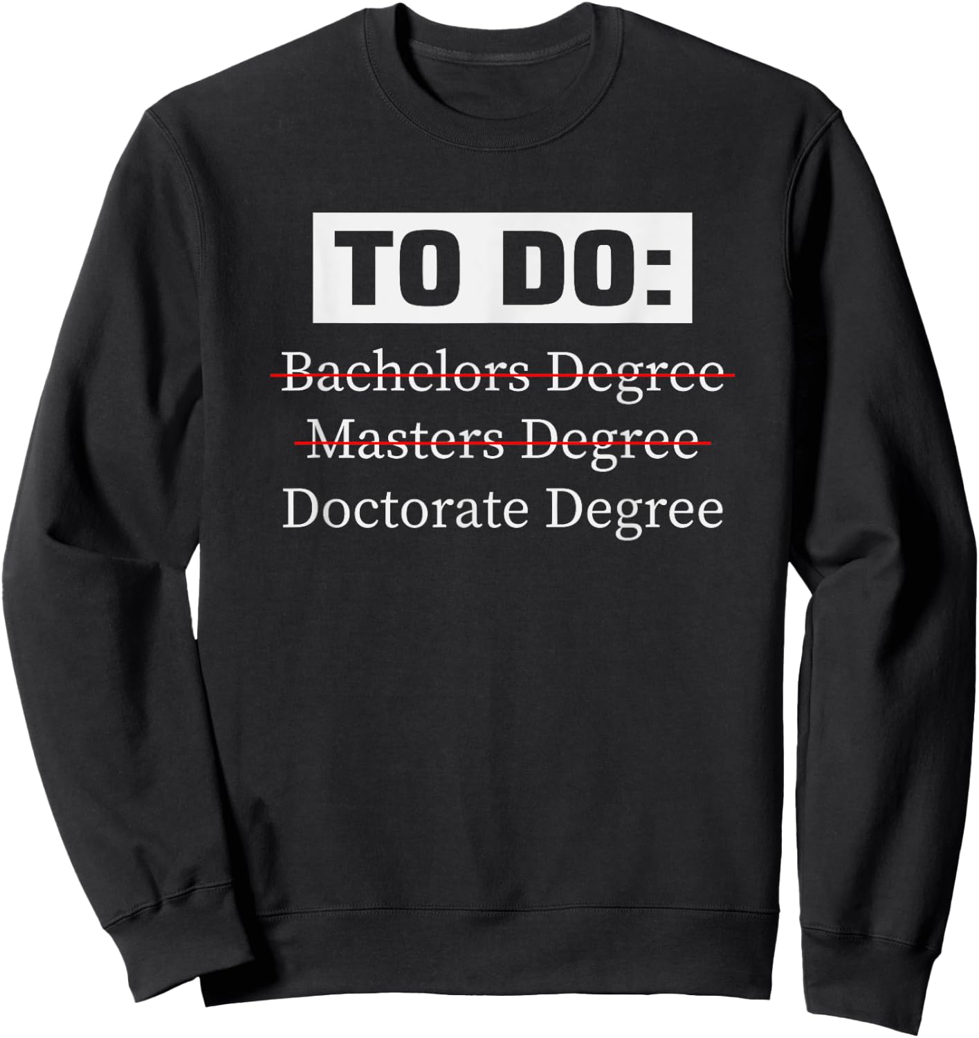 PHD Bachelors Masters Doctorate School Funny Sweatshirt - Sweatshirt | Black