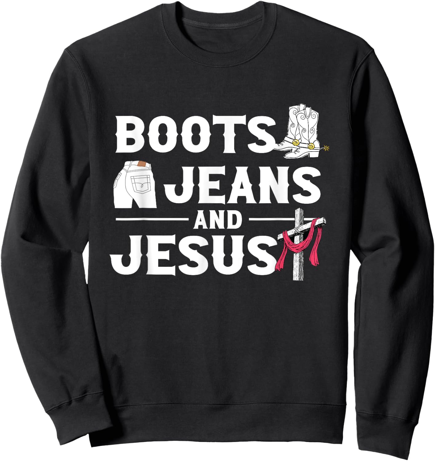 Boots Jeans And Jesus | Western Wild West | Cowgirl Cowboy Sweatshirt - Sweatshirt | Black