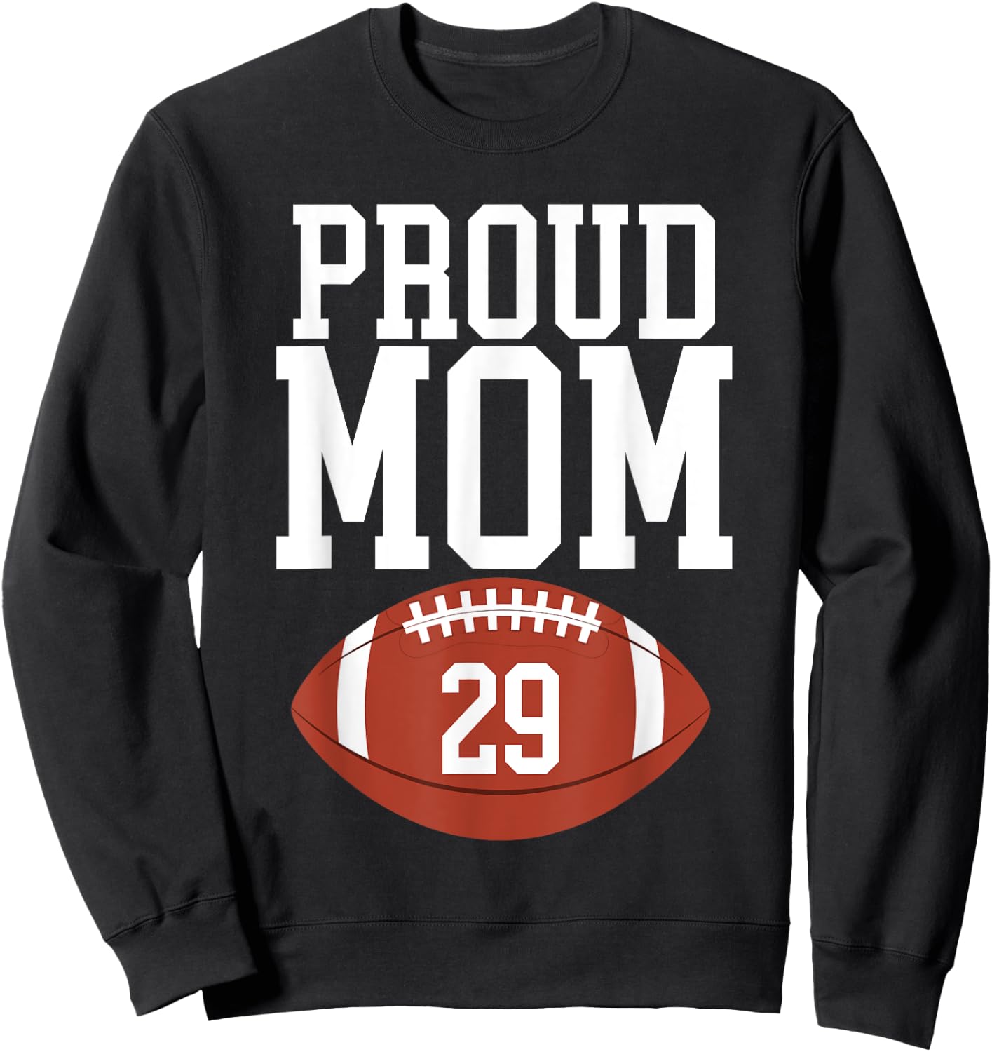 Proud Football Mom Number #29 Sweatshirt - Sweatshirt | Black