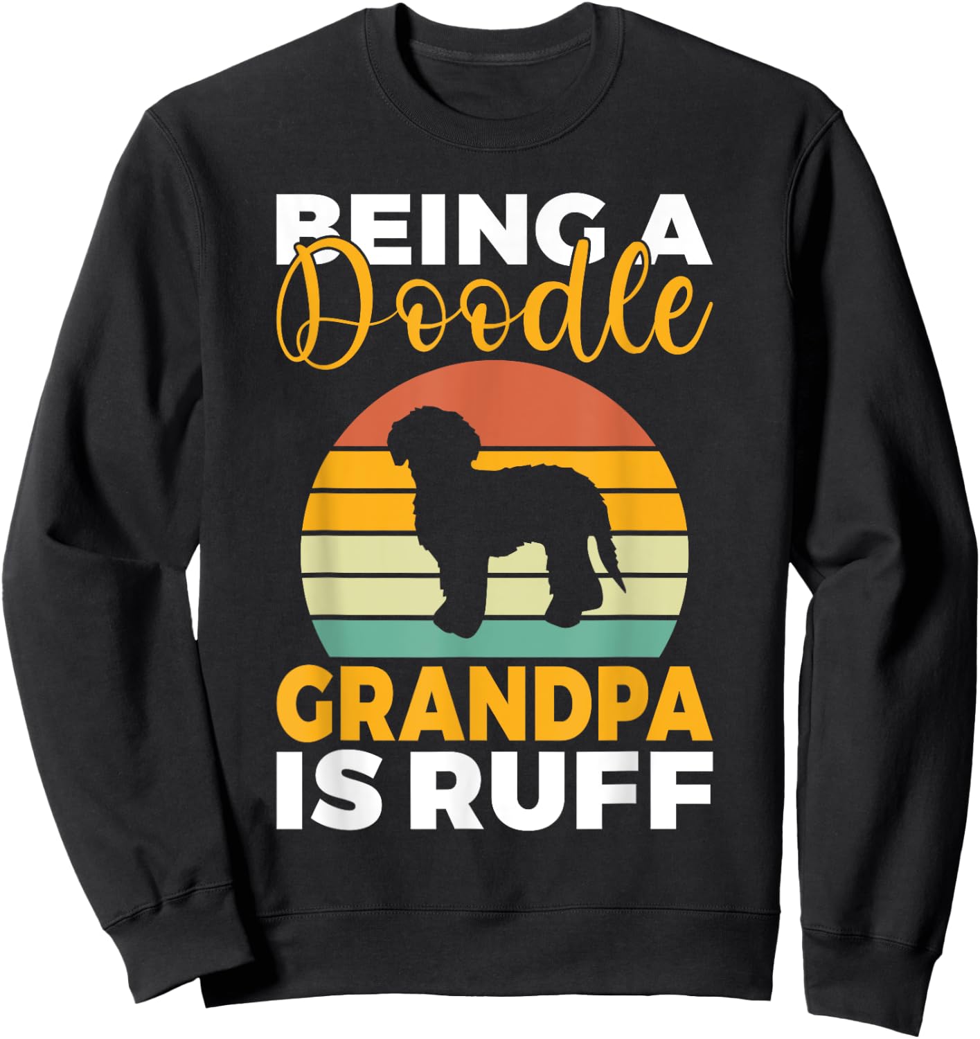 Being a Doodle Grandpa is ruff Golden Doodle Grandpa Sweatshirt - Sweatshirt | Black