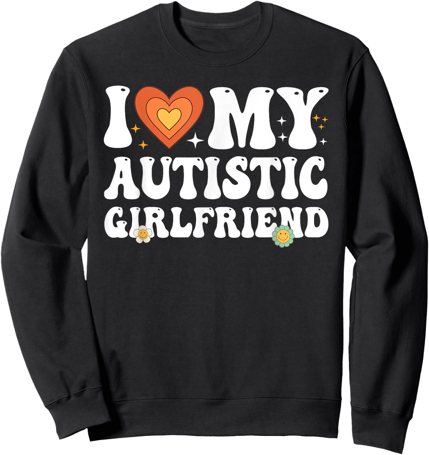 I Love My Autistic Girlfriend Couple I Heart My Girlfriend Sweatshirt - Sweatshirt | Black