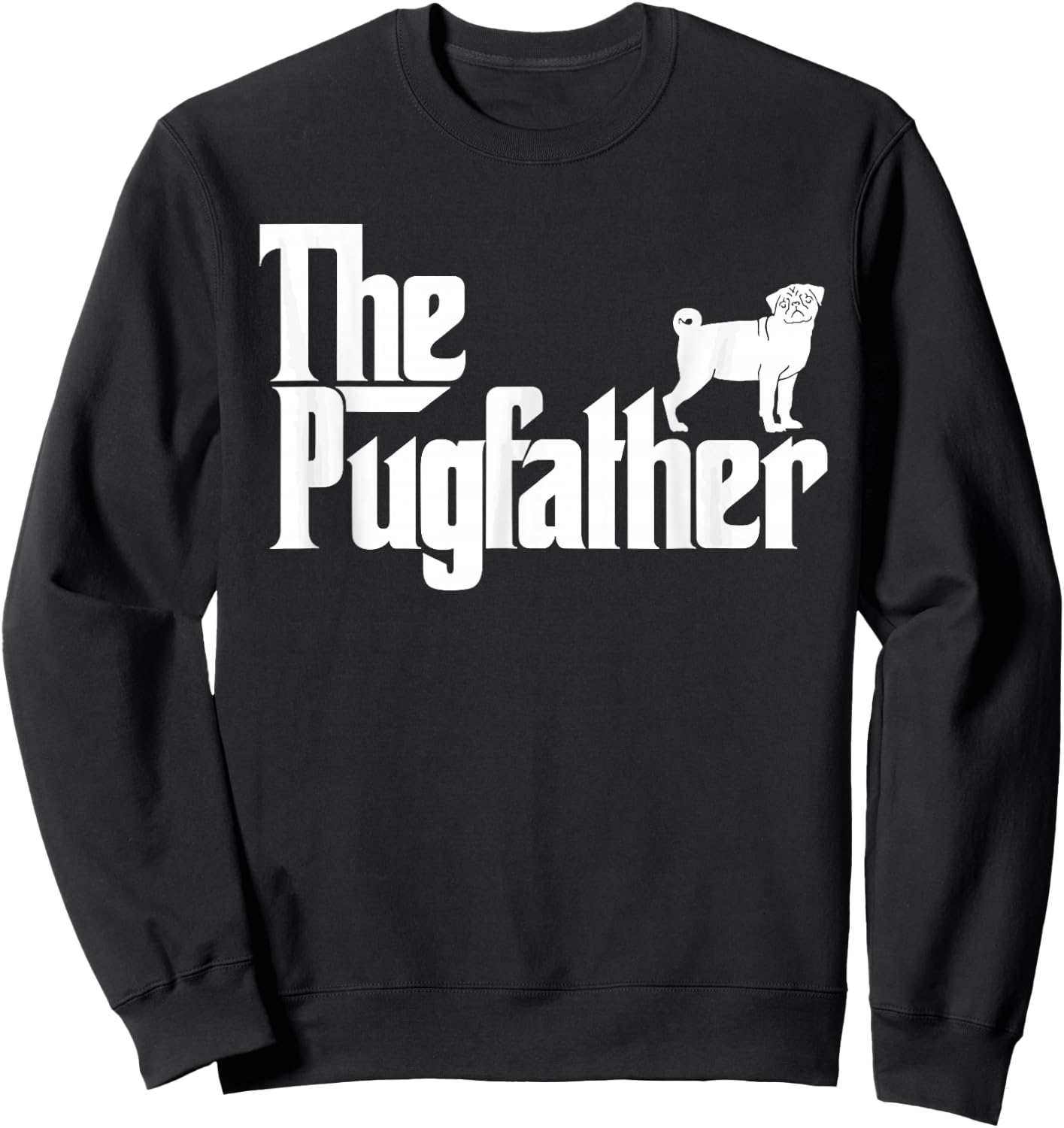 Funny Pug Owner The Pugfather Pug Father Pug Lover Sweatshirt - Sweatshirt | Black