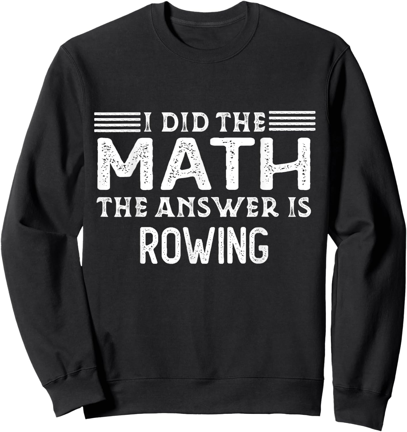 The Answer Is Rowing Funny Math Teacher Student Sweatshirt - Sweatshirt | Black