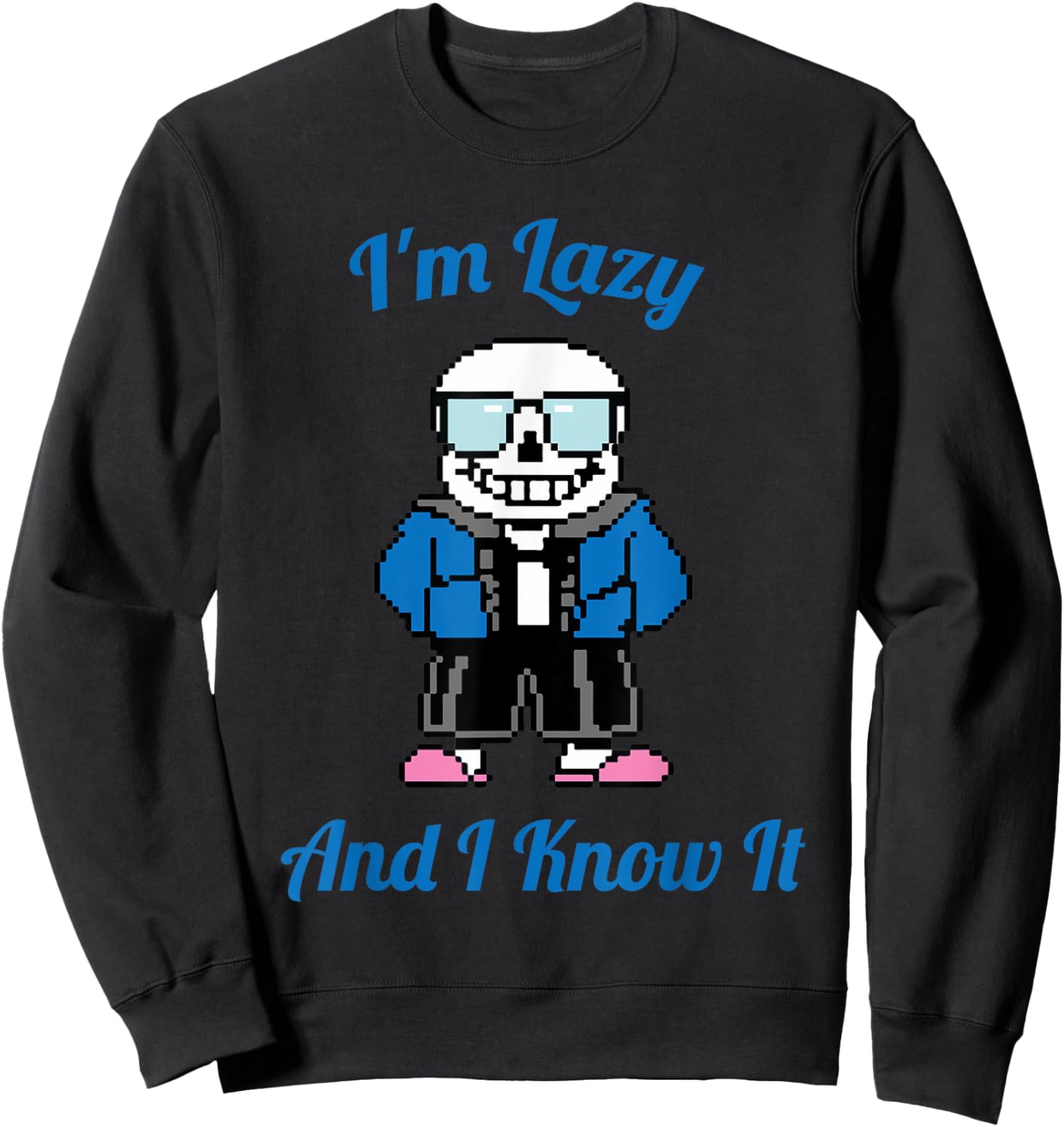 Sans Skeleton Cool Pixel Art I'm Lazy and I Know It Sweatshirt - Sweatshirt | Black
