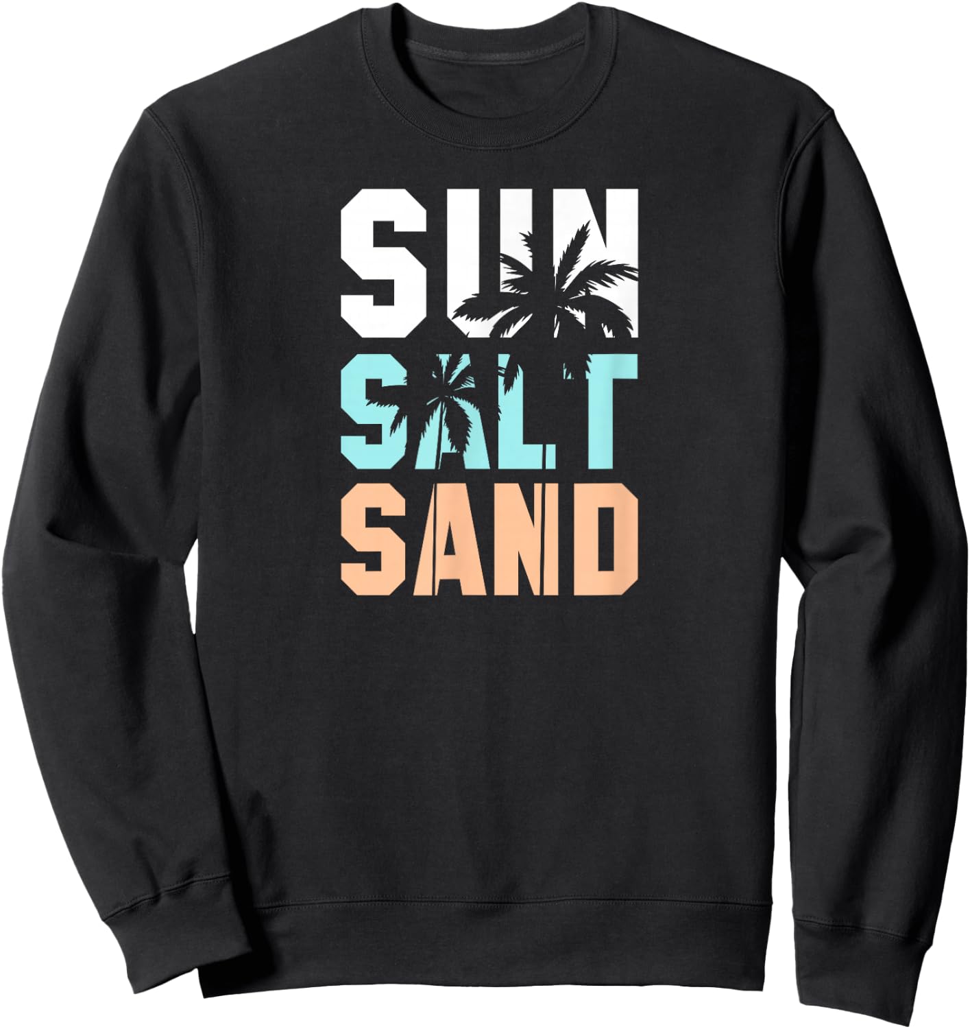 Life is Better at The Beach, Vacation, Sun, Salt, Sand Sweatshirt - Sweatshirt | Black