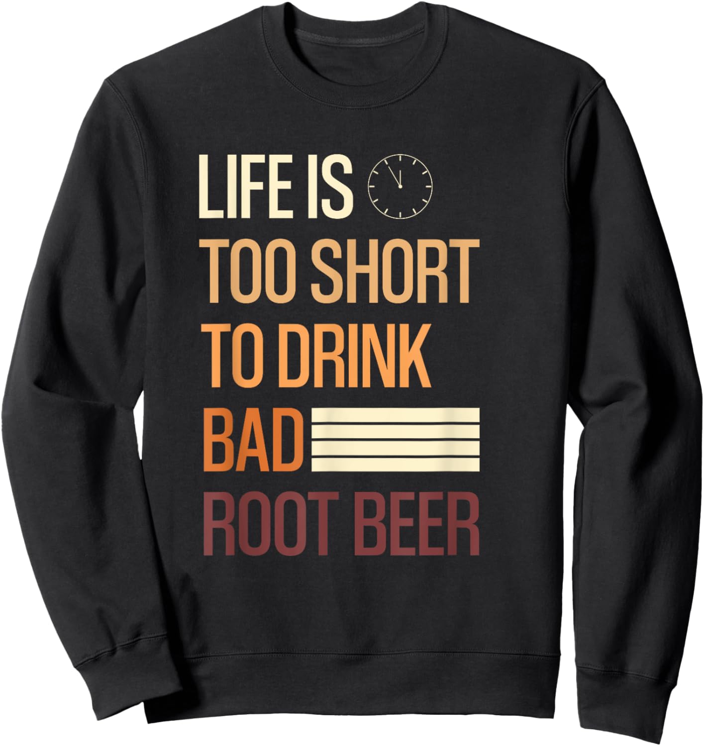Root Beer Lovers Life Is Too Short To Drink Bad Rootbeer Sweatshirt - Sweatshirt | Black