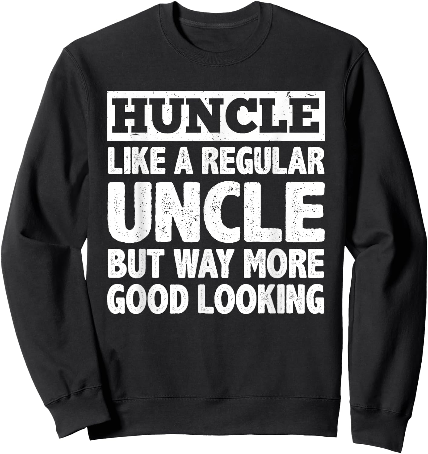 Funny First Time Uncle Art Huncle Handsome Uncle Sweatshirt - Sweatshirt | Black