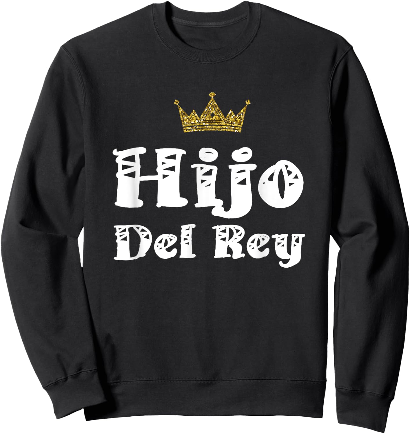 Hijo Del Rey Dios Son Of King Jesus Latino Christian Español Sweatshirt - Sweatshirt | Black