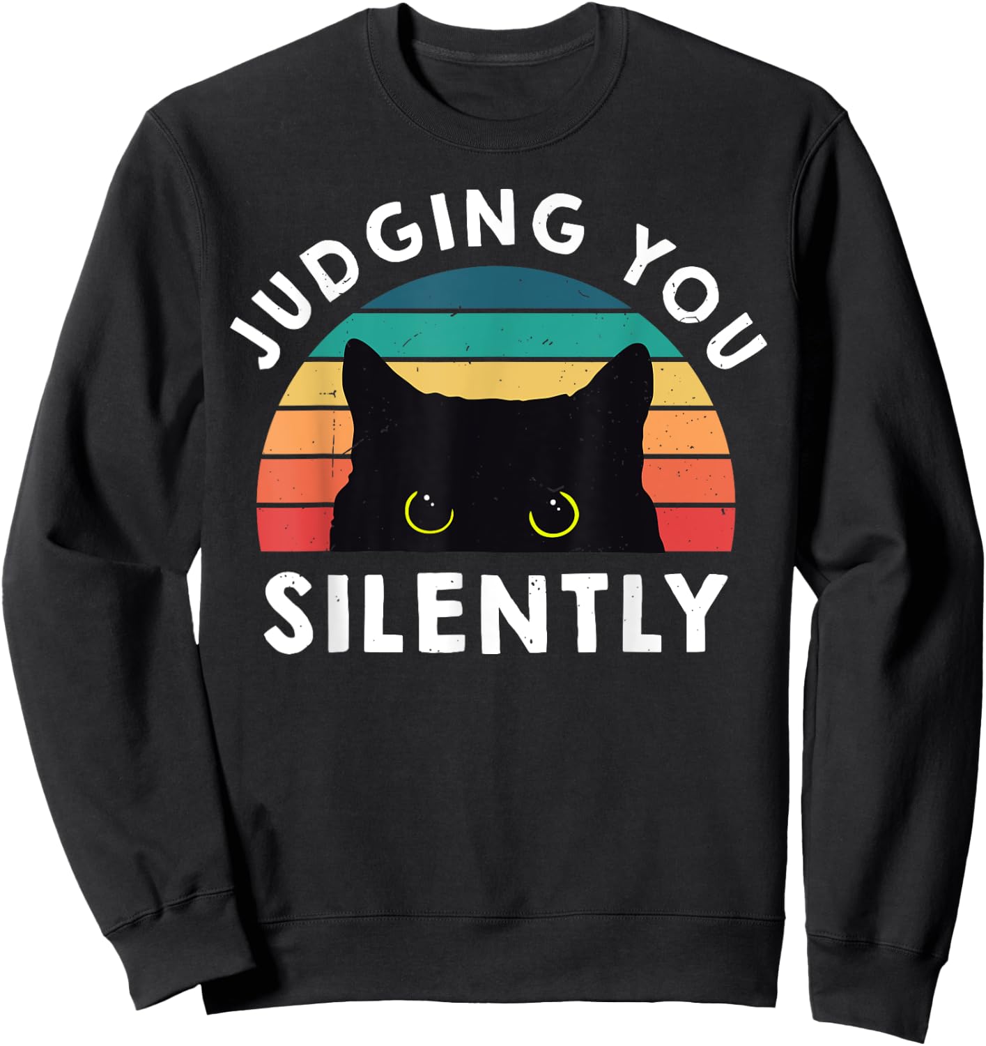 Funny Black Cat Judging You Silently Sarcastic Cat Mom Dad Sweatshirt - Sweatshirt | Black
