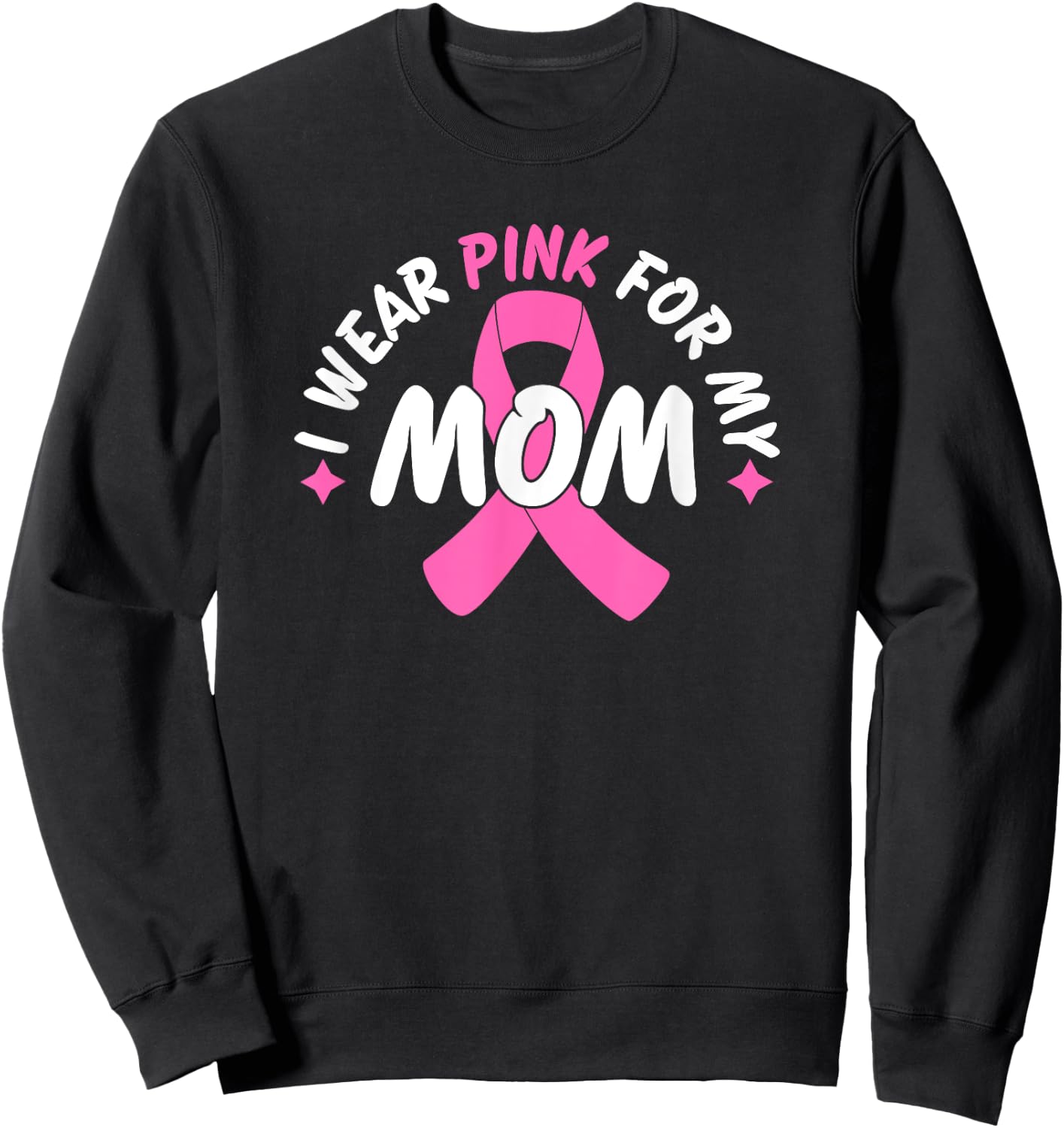 I Wear Pink For My Mom Sweatshirt - Sweatshirt | Black