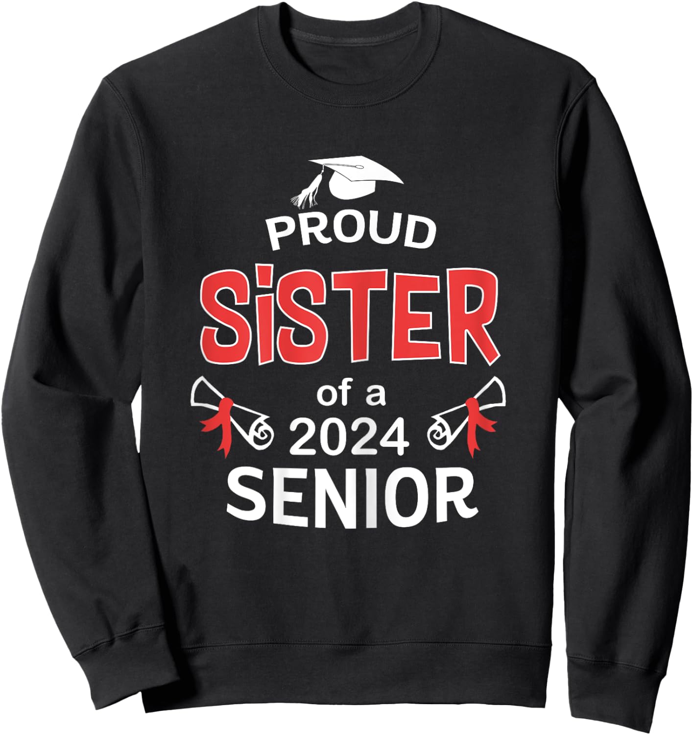 Proud Sister of a 2024 Senior Sis Gift Graduation 2024 Sweatshirt - Sweatshirt | Black