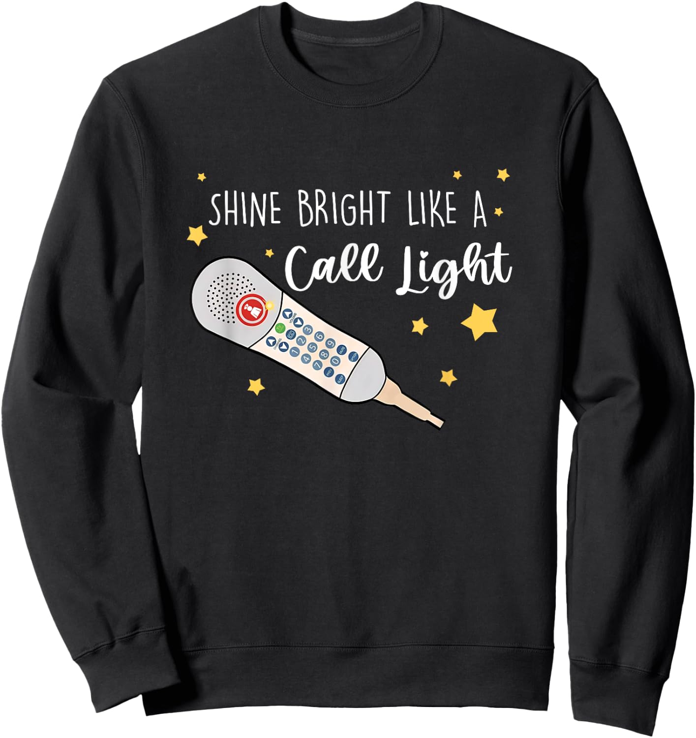 Shine Bright Like a Call Light - Sarcastic nurse Sweatshirt - Sweatshirt | Black