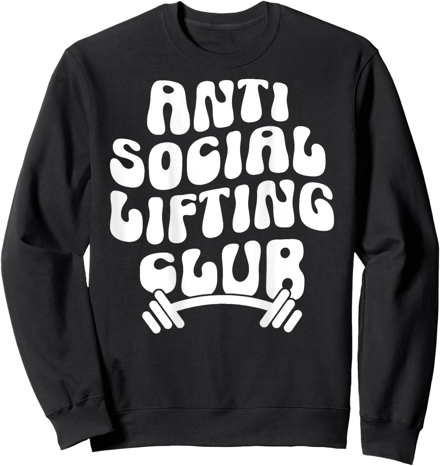 Groovy Anti Social Lifting Club Funny Gym Trendy Sweatshirt - Sweatshirt | Black