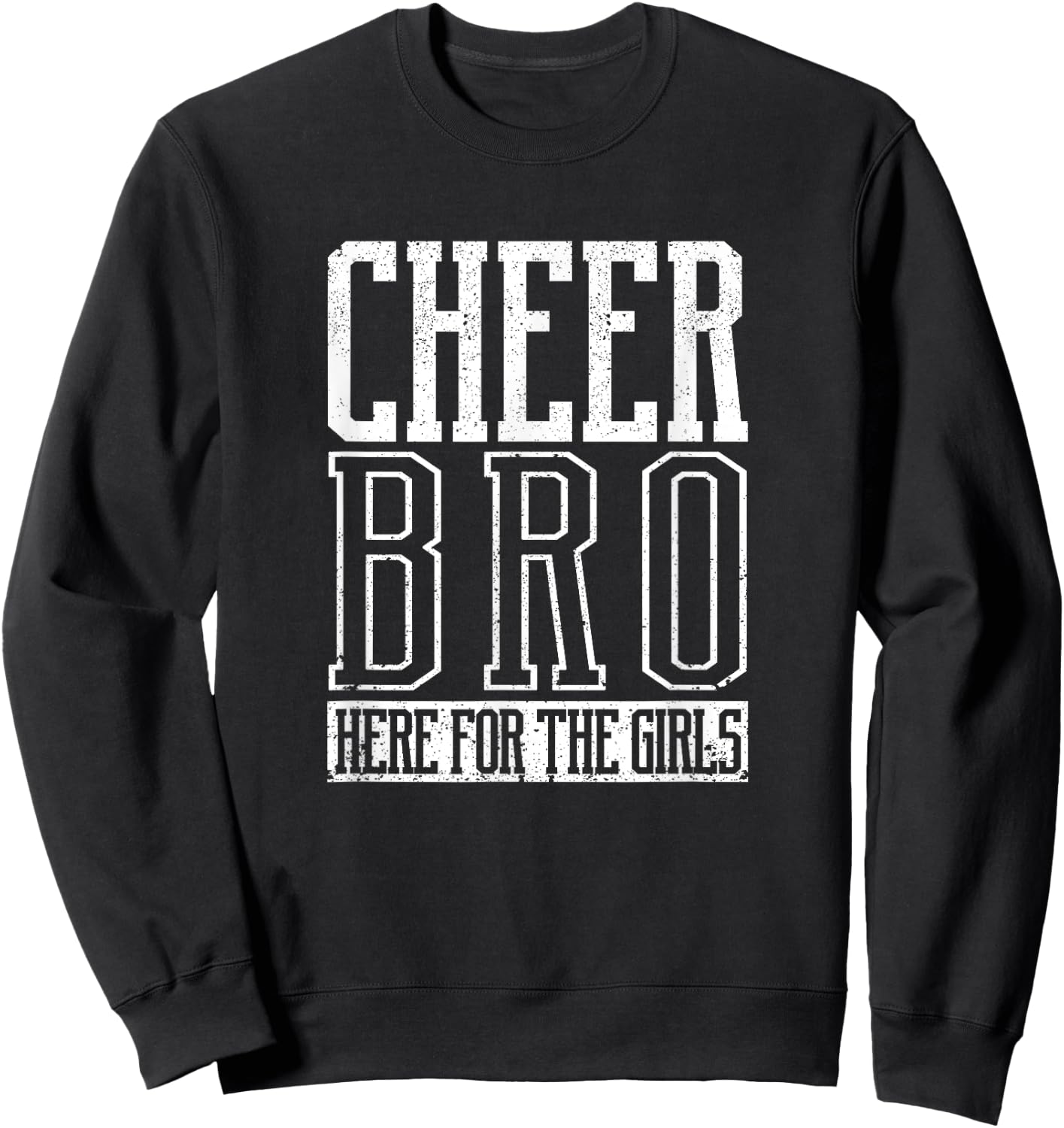 Cheer Bro Here For The Girls Funny Cheerleading Bros Boys Sweatshirt - Sweatshirt | Black