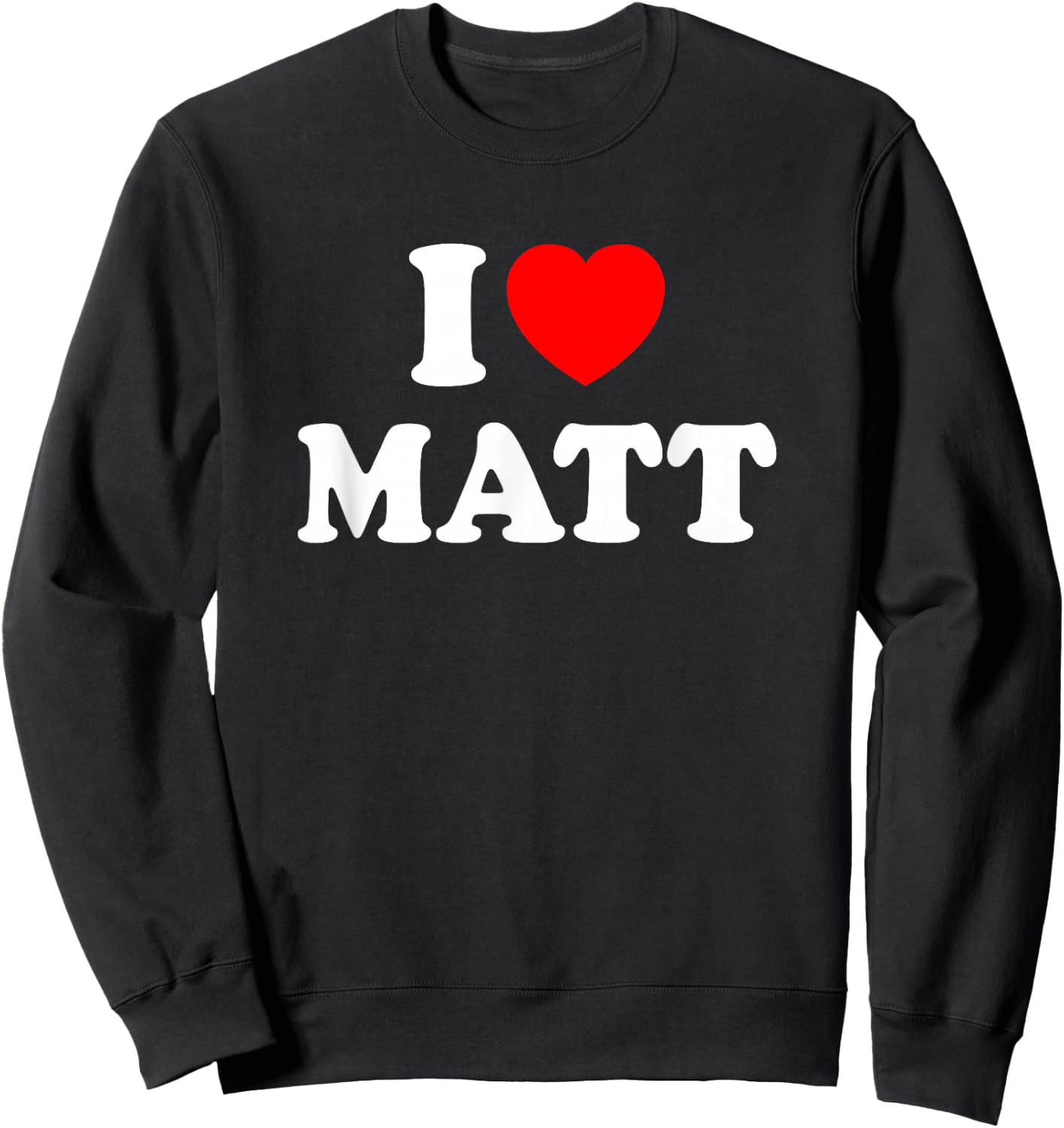 I Love Matt Sweatshirt - Sweatshirt | Black