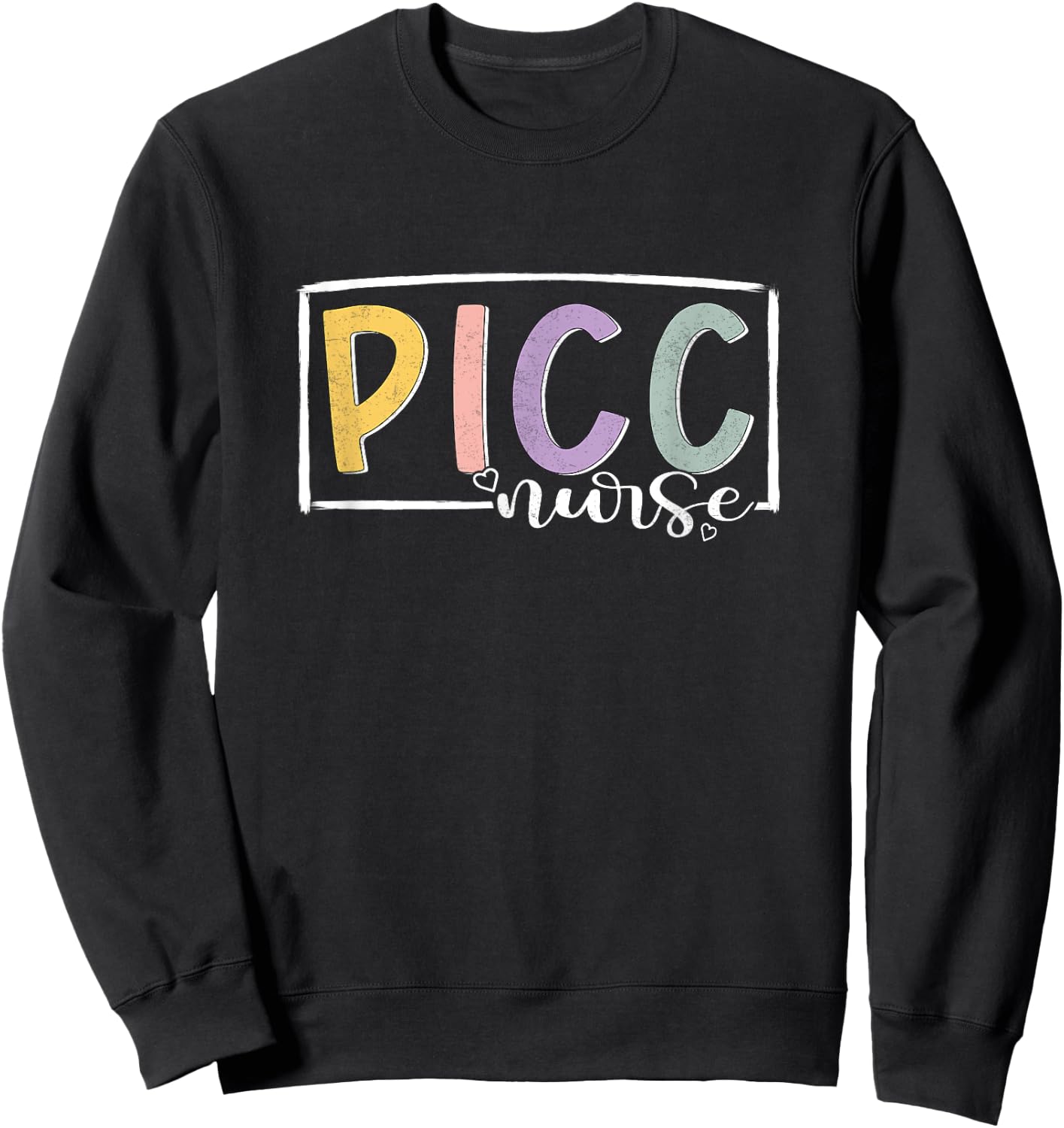 PICC Nurse Vascular Access Nurse Appreciation Nursing Sweatshirt - Sweatshirt | Black