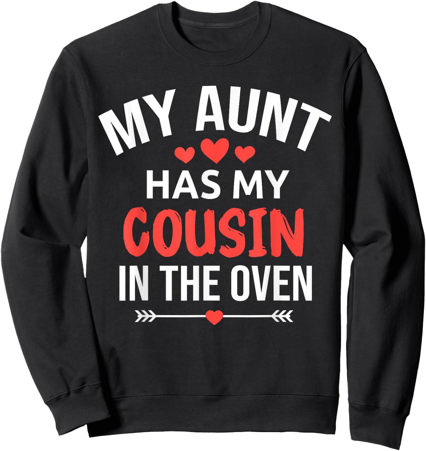My Aunt Has My Cousin in The Oven Funny Cousin Gender Reveal Sweatshirt - Sweatshirt | Black