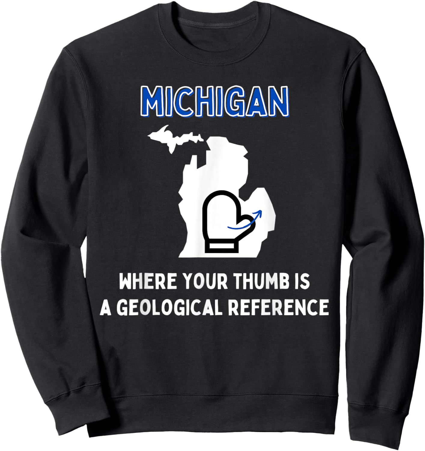 Funny Michigan Michigander Great Lakes Mitten Thumb Joke Sweatshirt - Sweatshirt | Black