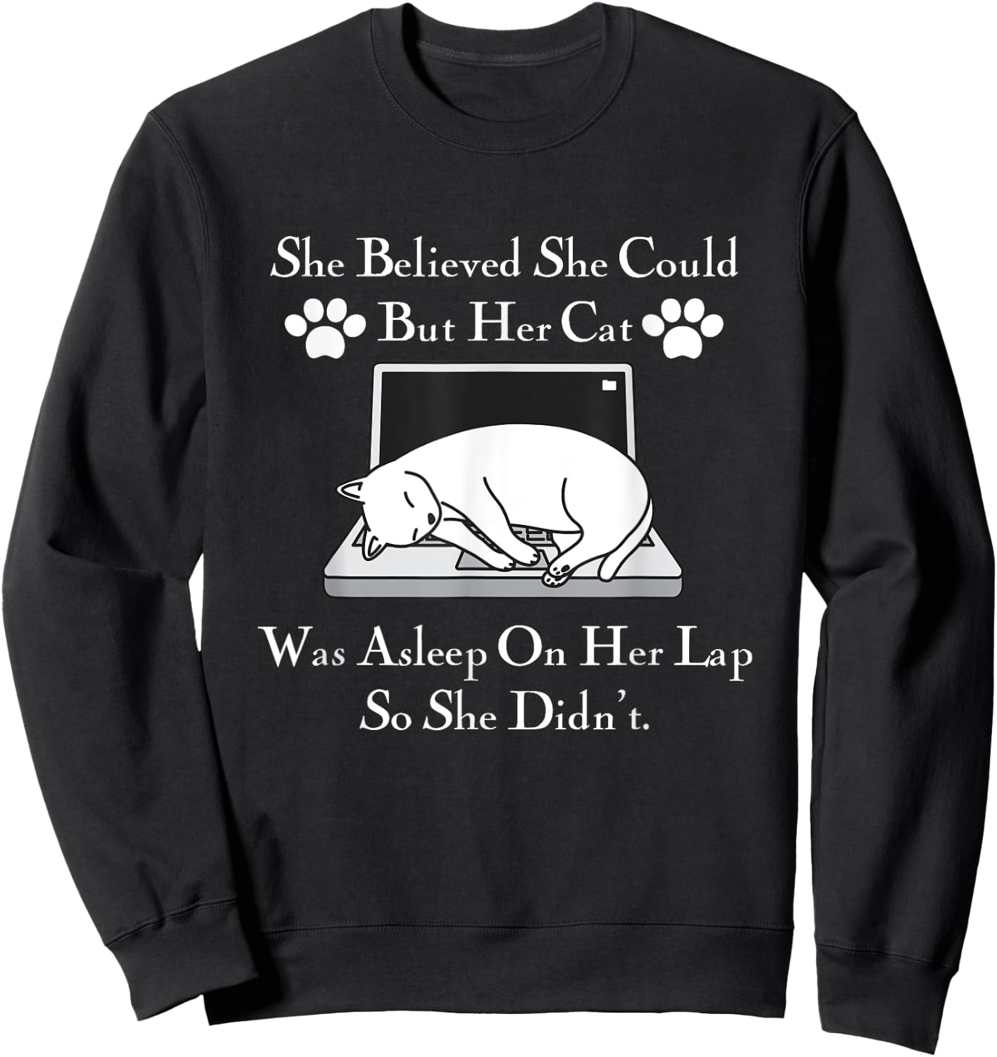 She Believed She Could But Her Cat Was Asleep On Her Lap Men Women Girls Kids Sweatshirt - Sweatshirt | Black