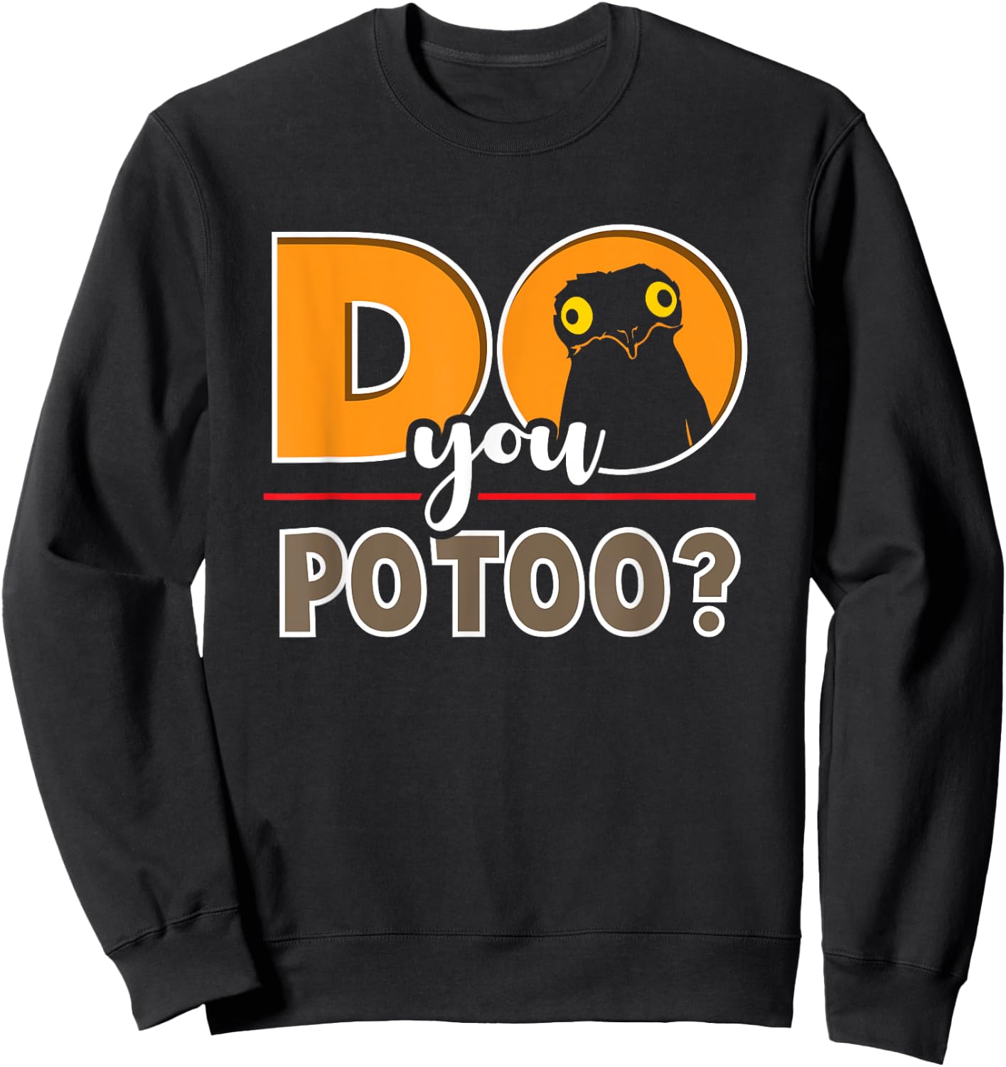 Meme Funny Do You Potoo Graphic Bird Sweatshirt - Sweatshirt | Black