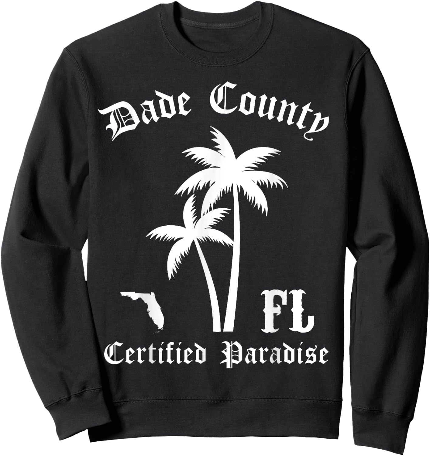 Dade County Florida Certified Paradise, FL Dade County Sweatshirt - Sweatshirt | Black