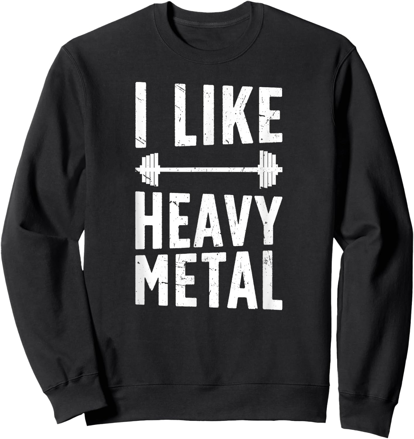 I Like Heavy Metal Weightlifting Weightlifter Sweatshirt - Sweatshirt | Black