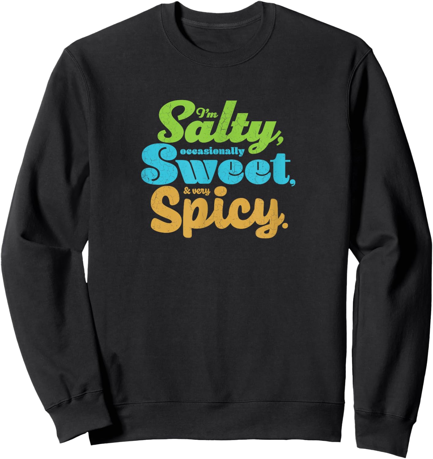 Funny sarcastic Salty, Sweet, & Spicy Distressed Foodie Sweatshirt - Sweatshirt | Black